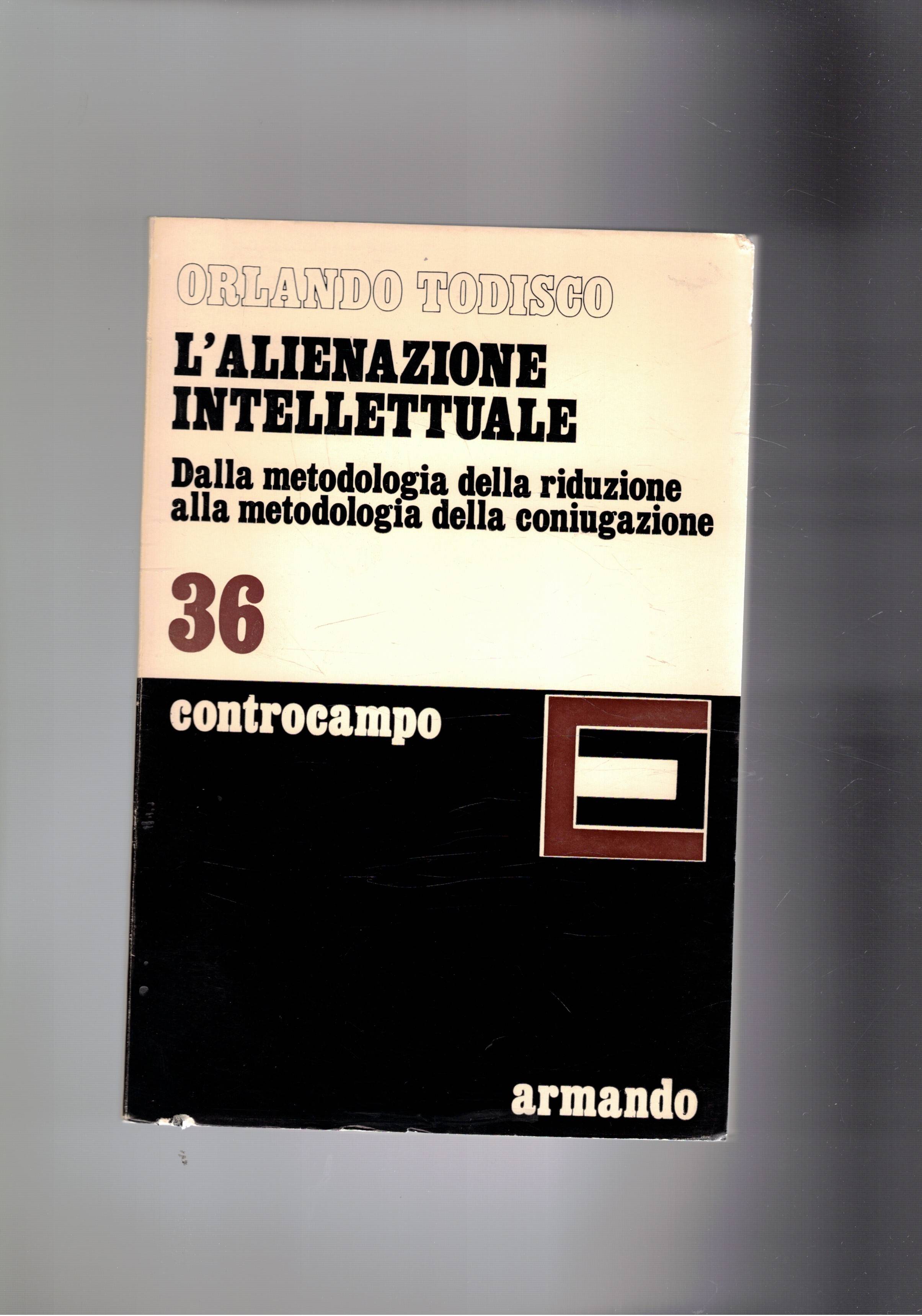 L'alienazione intellettuale. Dalla metodologia della riduzione alla metodologia della coniugnazione.