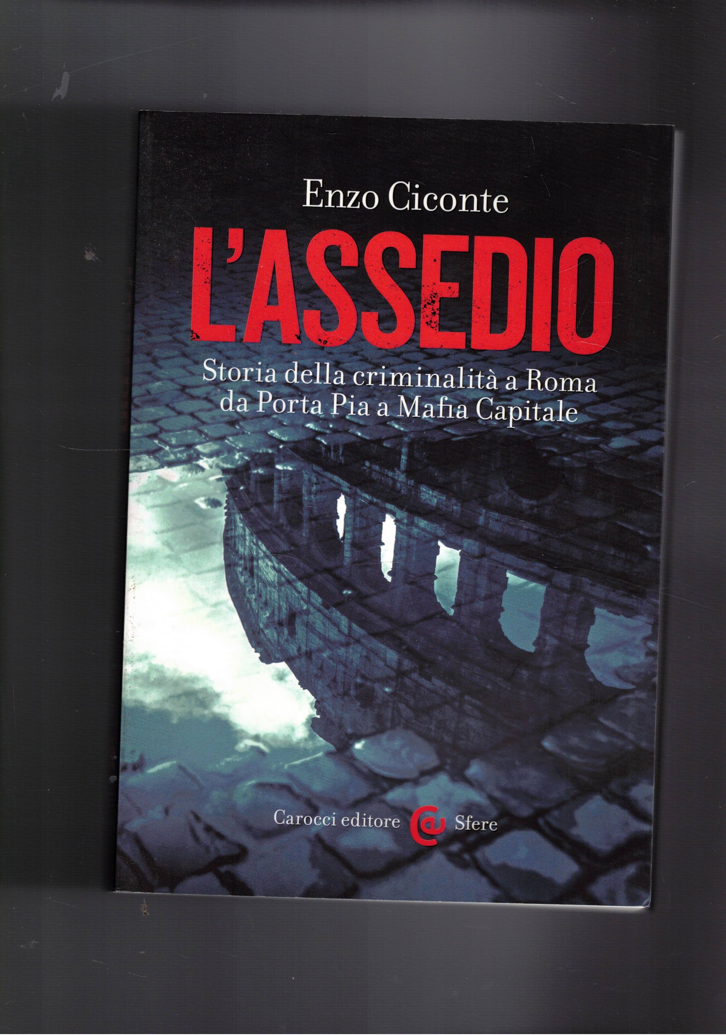 L'assedio. Storia della criminalità a Roma da Porta Pia a …