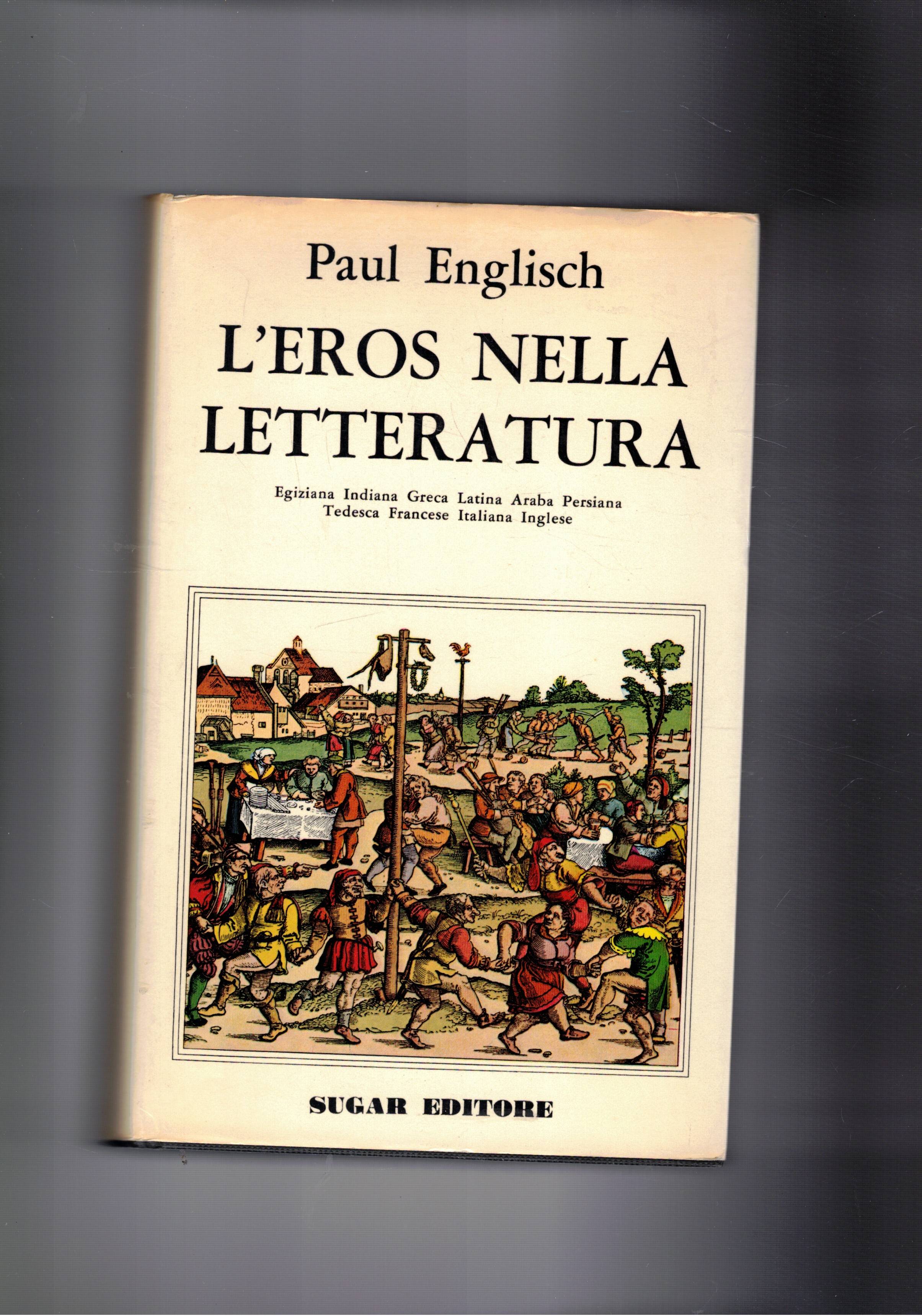 L'eros nella letteratura. Egiziana, indiana, greca, latina, araba, persiana, tedesca, …
