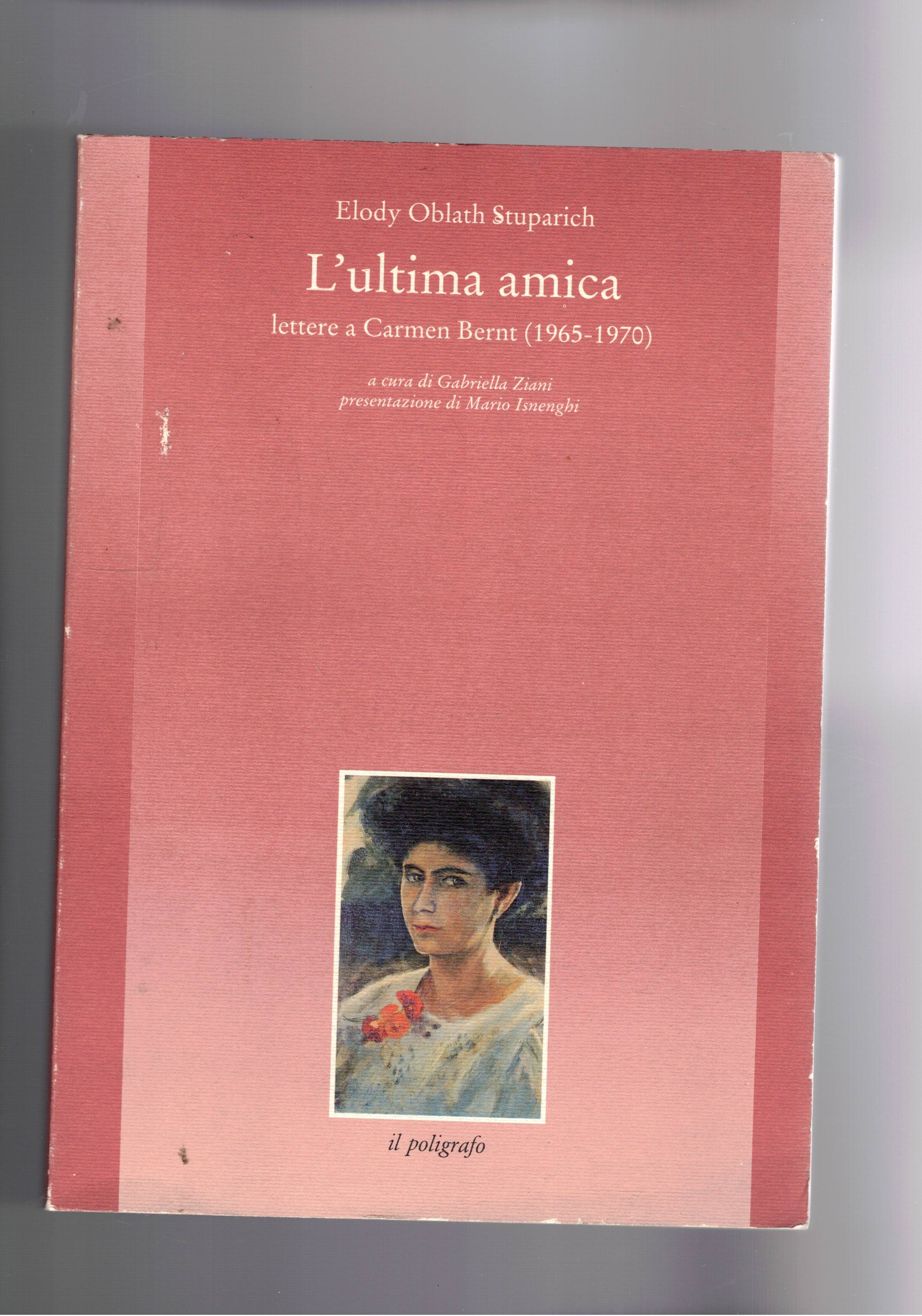 L'ultima amica lettere a Carmen Bernt (1965-1970), a cura di …