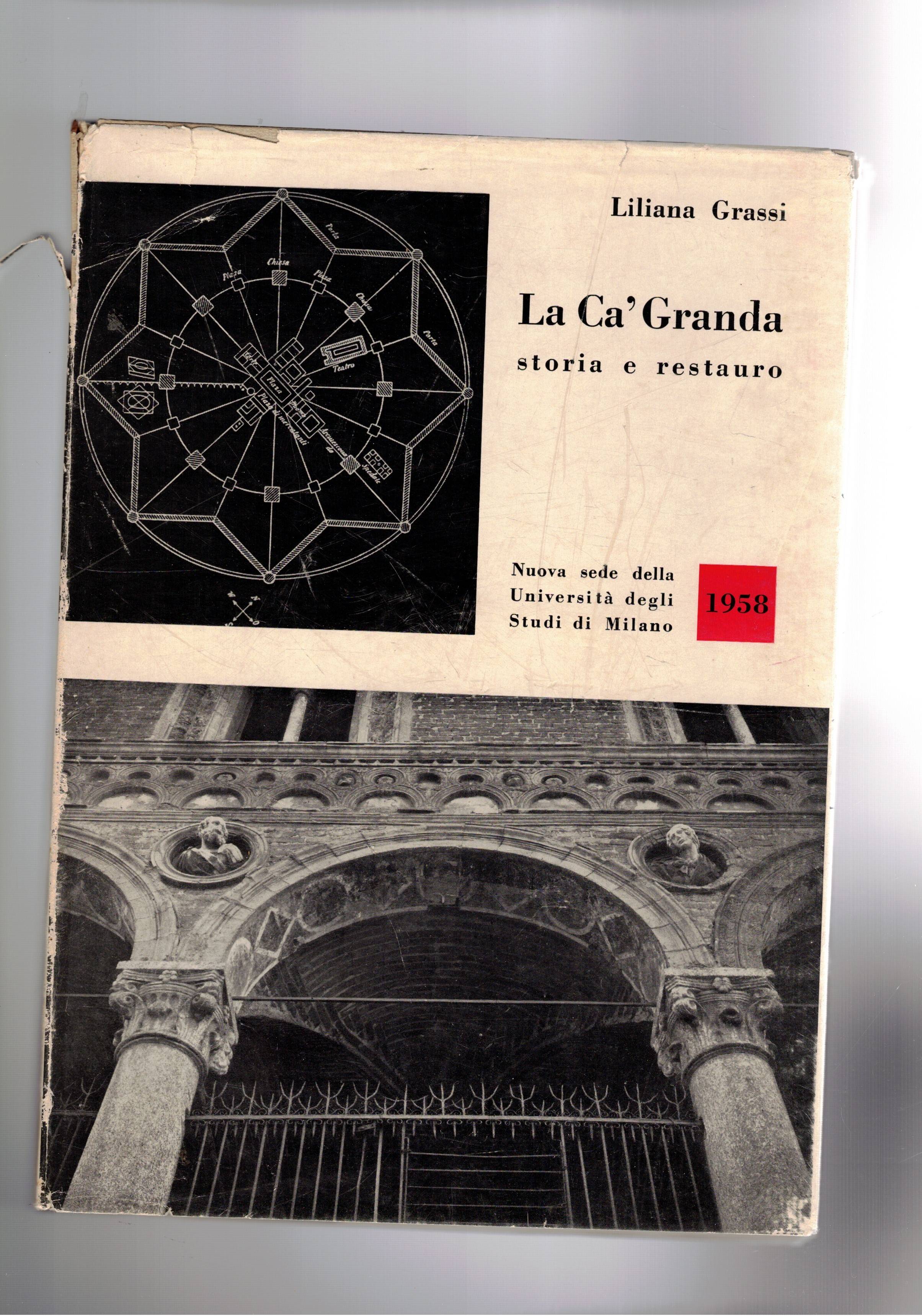 La Ca' Granda storia e restauro. Prefaz. deo Rettore dell'univ. …