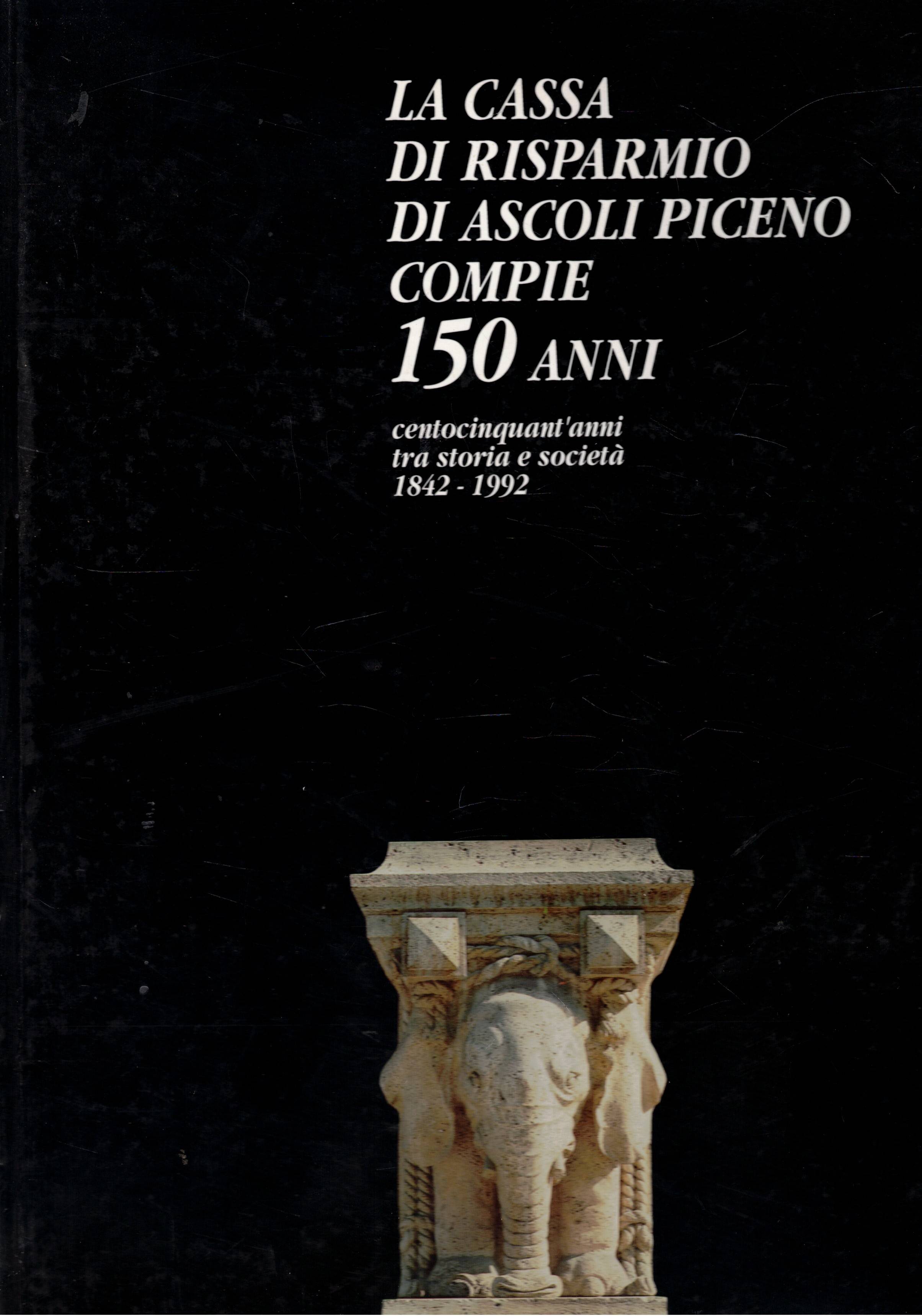 La Cassa di Risparmio di Ascoli Piceno compie 150 anni …