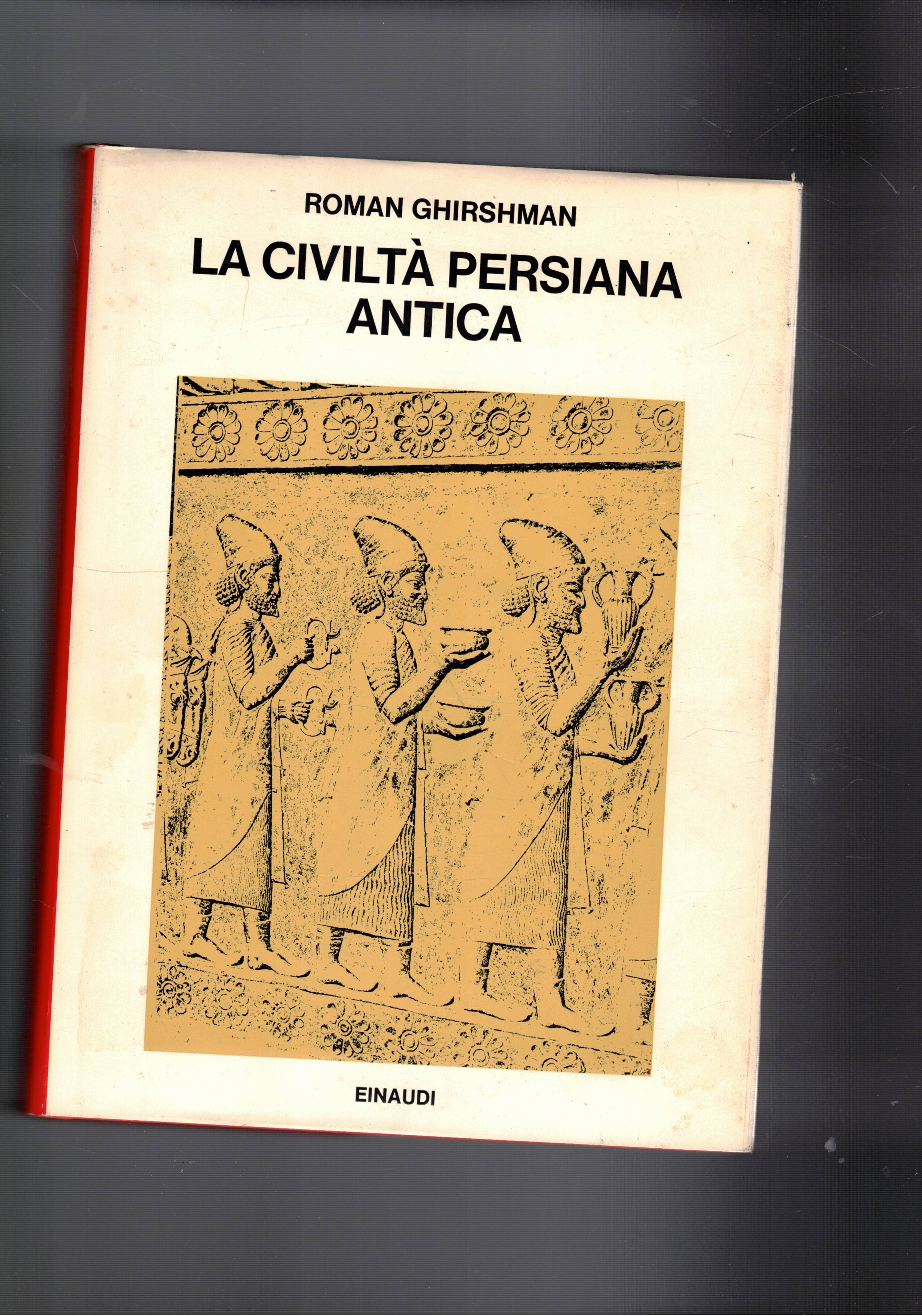 La civiltà persiana antica. Coll. I Saggi.