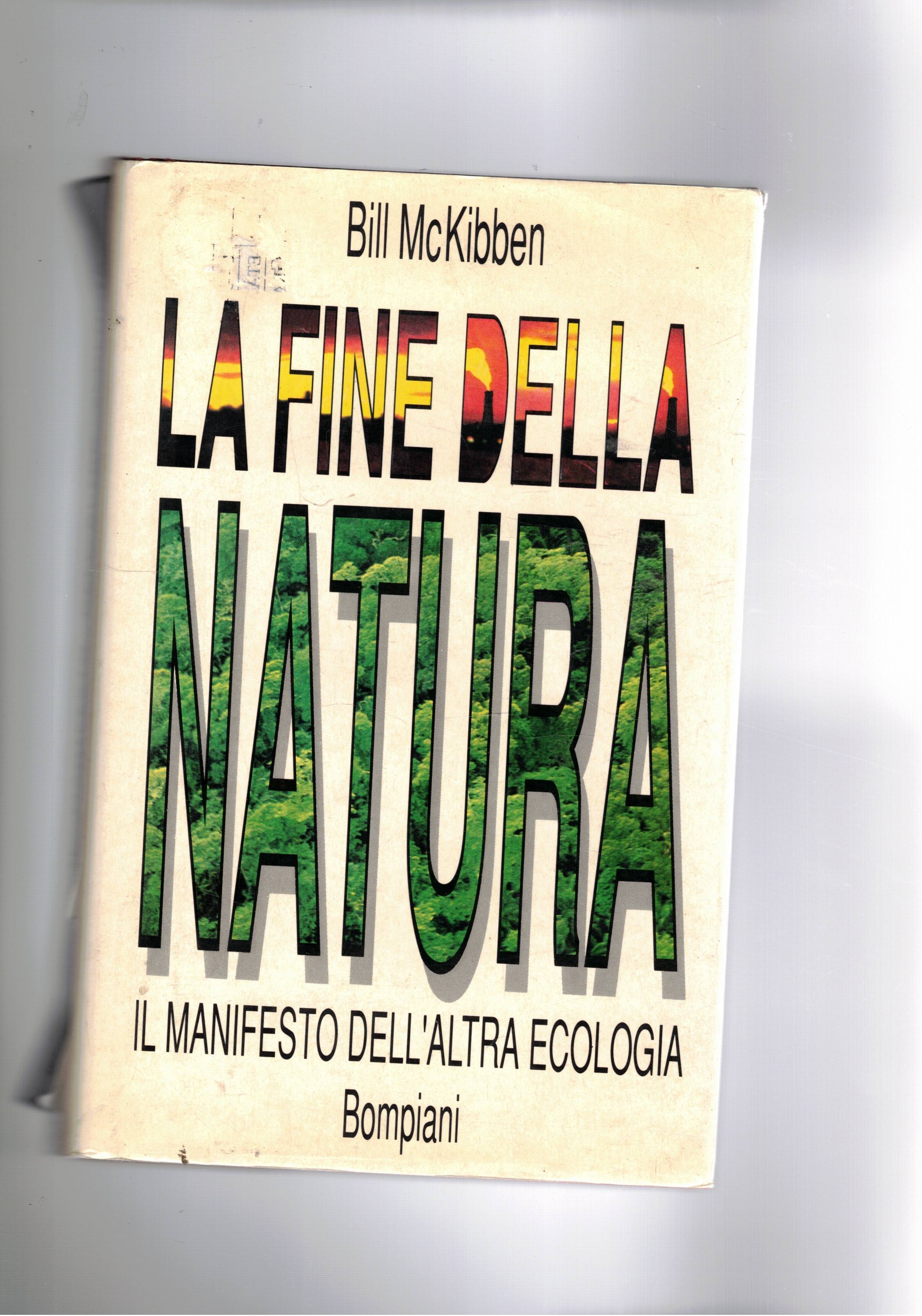 La fine della natura. Il manifesto dell'altra ecologia.