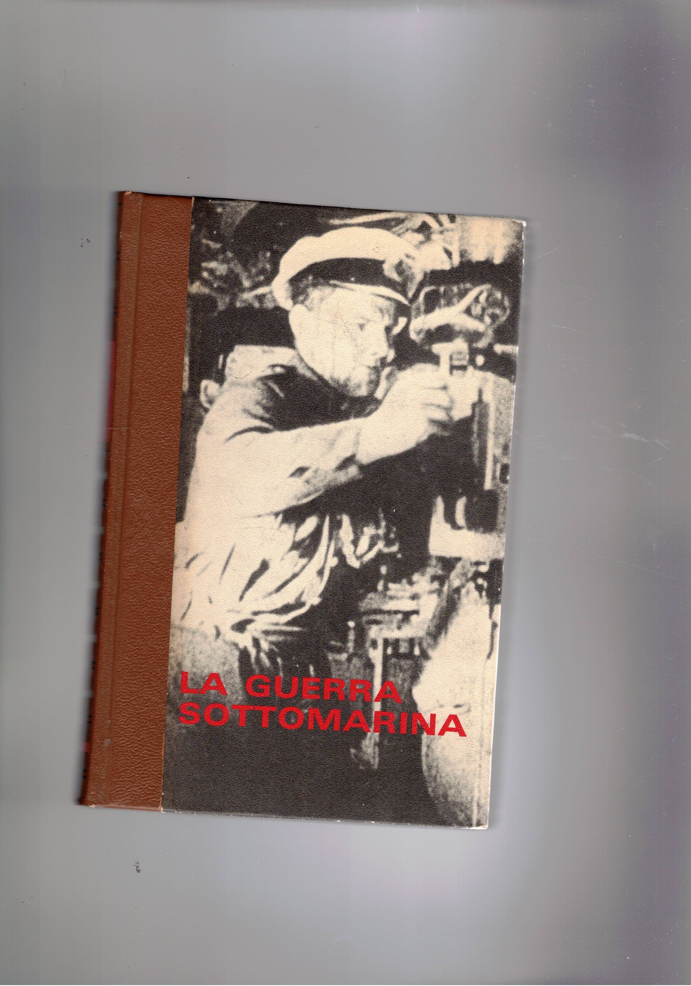 La guerra sottomarina. Coll. Amici della storia.