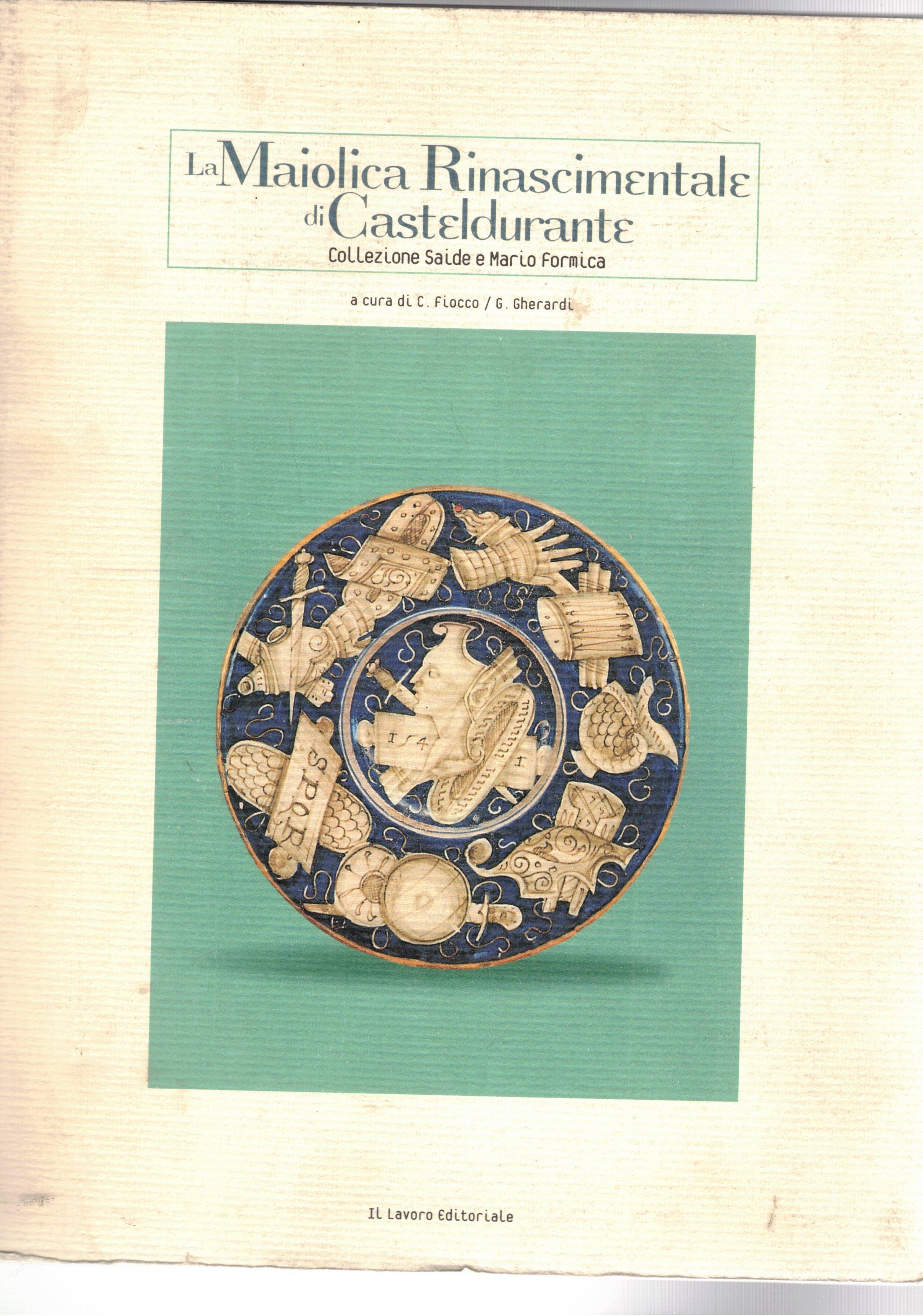 La maiolica rinascimentale di Casteldurante. Collezione Saide e Mario Formica. …