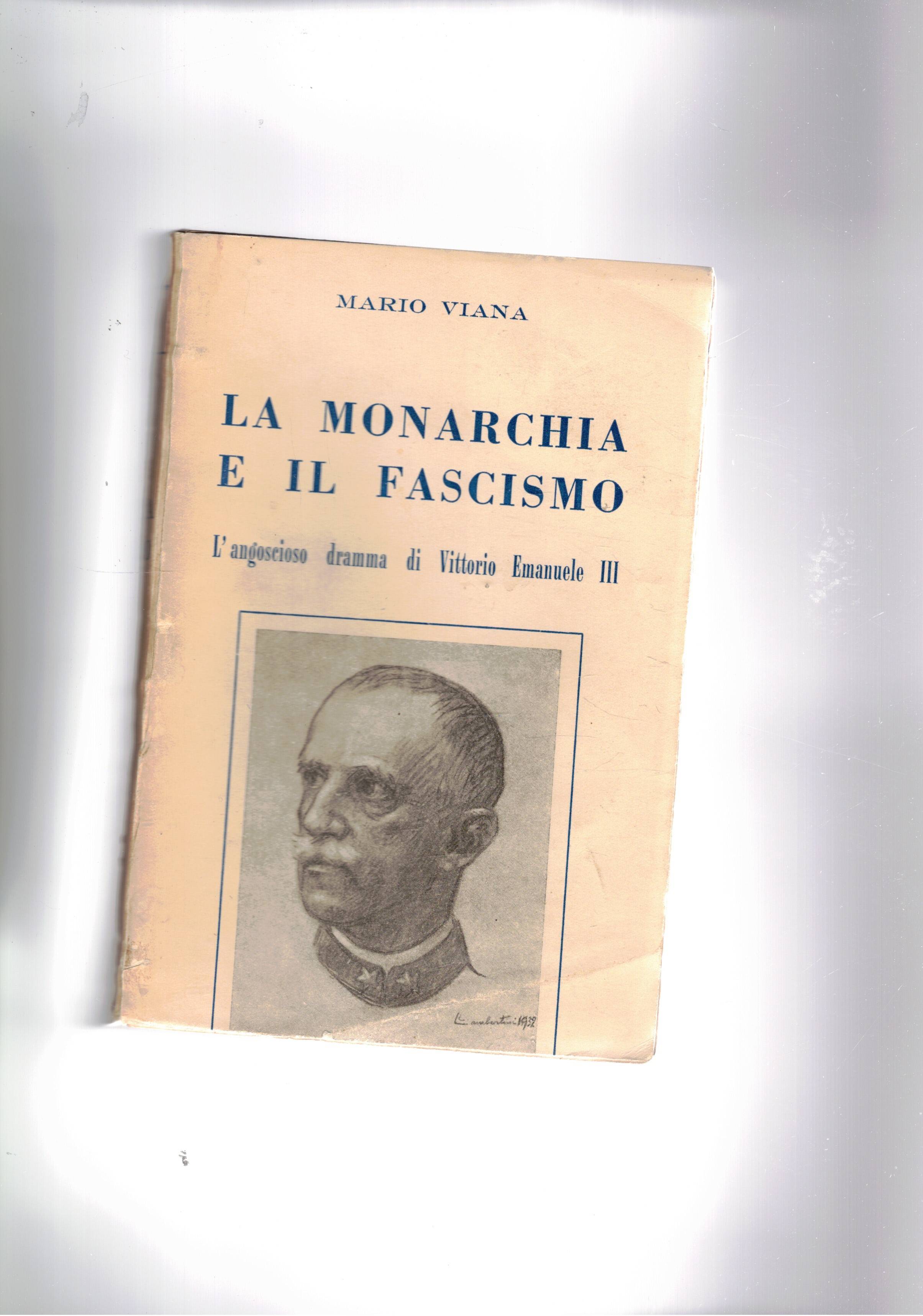 La monarchia e il Fascismo. L'angocioso dramma di Vittorio Emanuele …