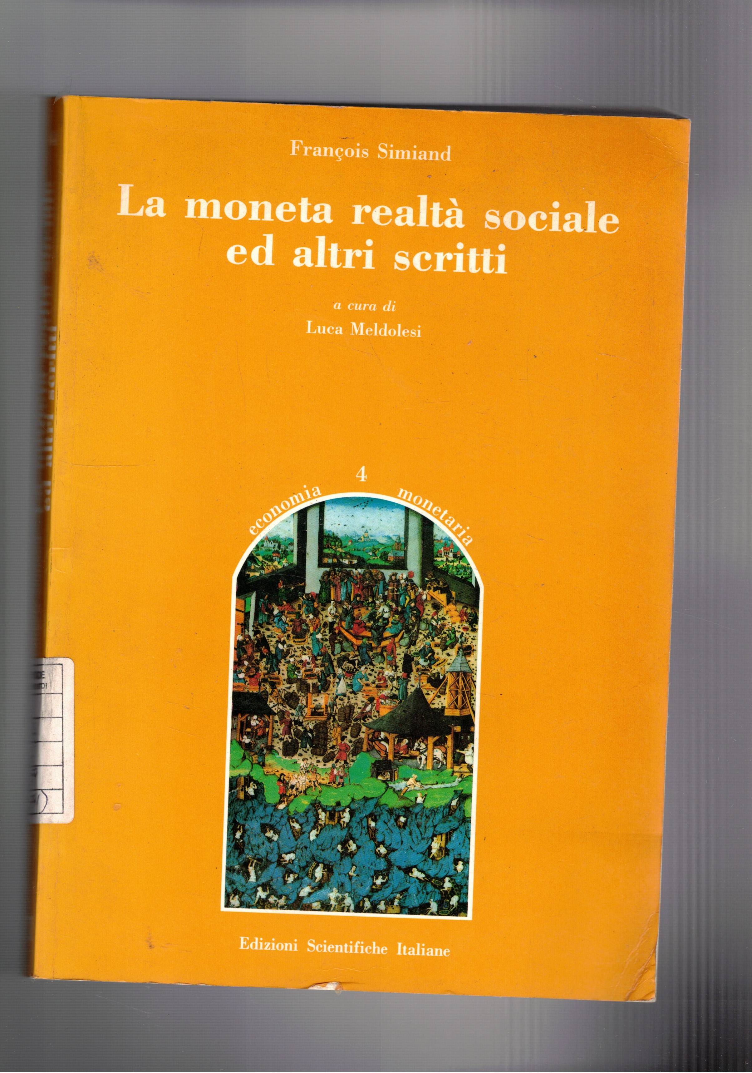 La moneta realtà sociale ed altri scritti. A cura di …