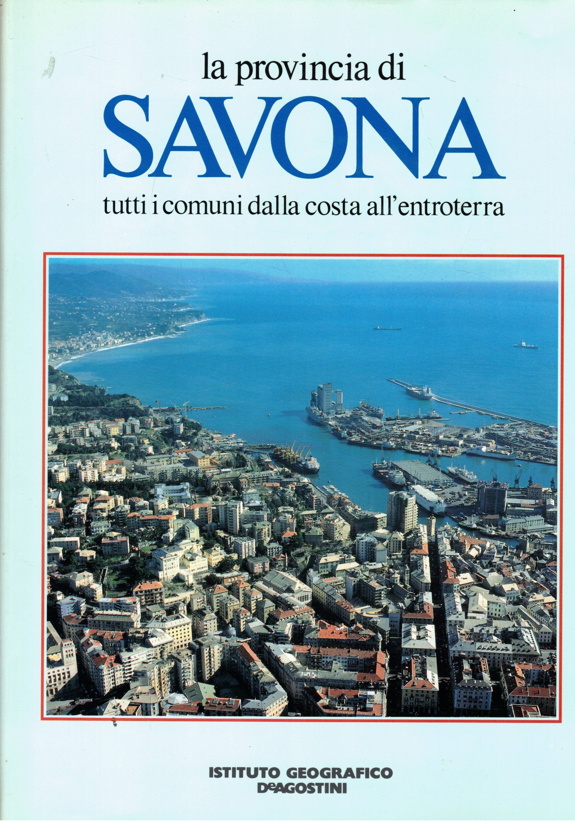 La provincia di Savona. Tutti i comuni dalla costa all'entroterra.