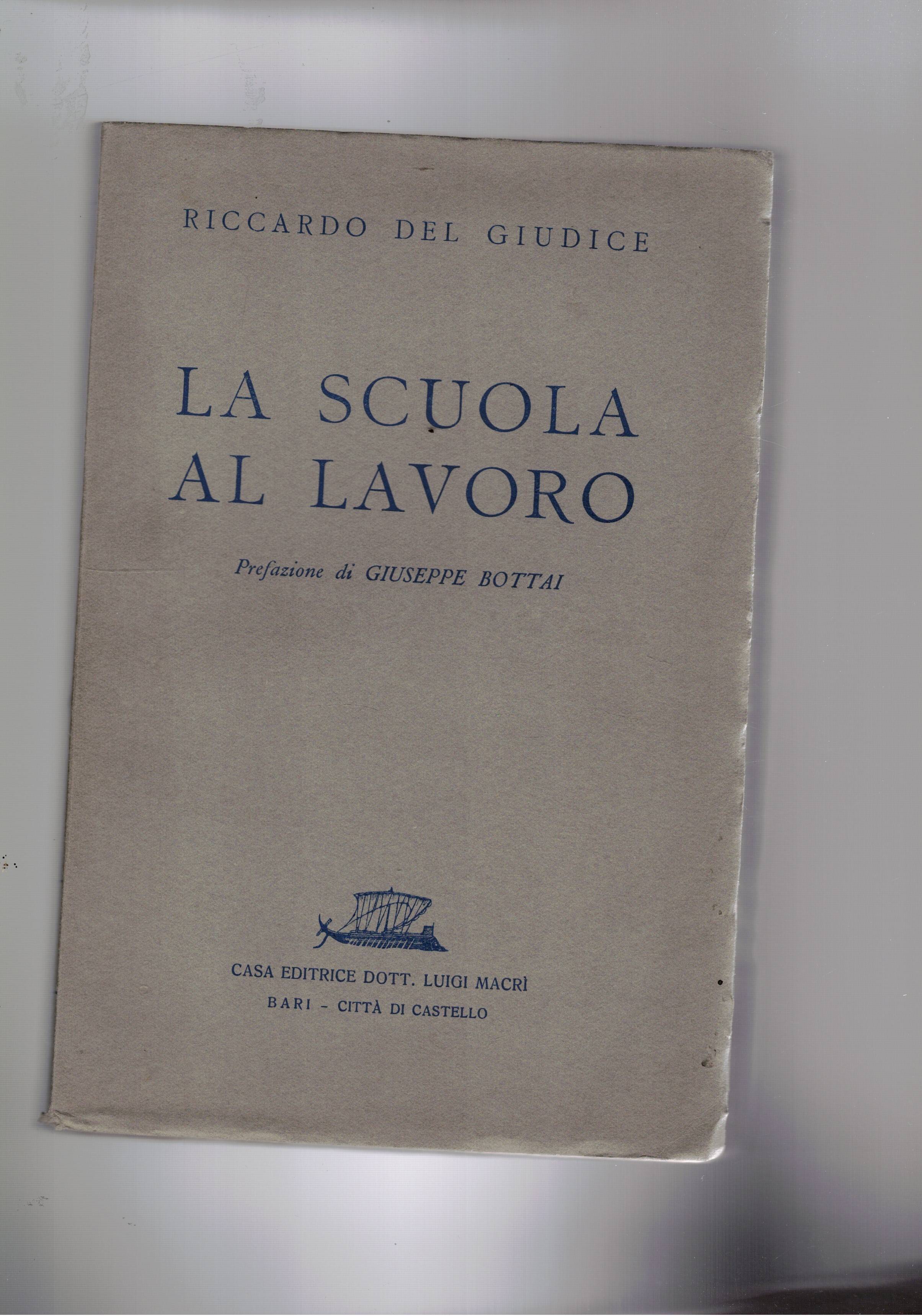 La scuola al lavoro. Prefazione di Giuseppe Bottai.