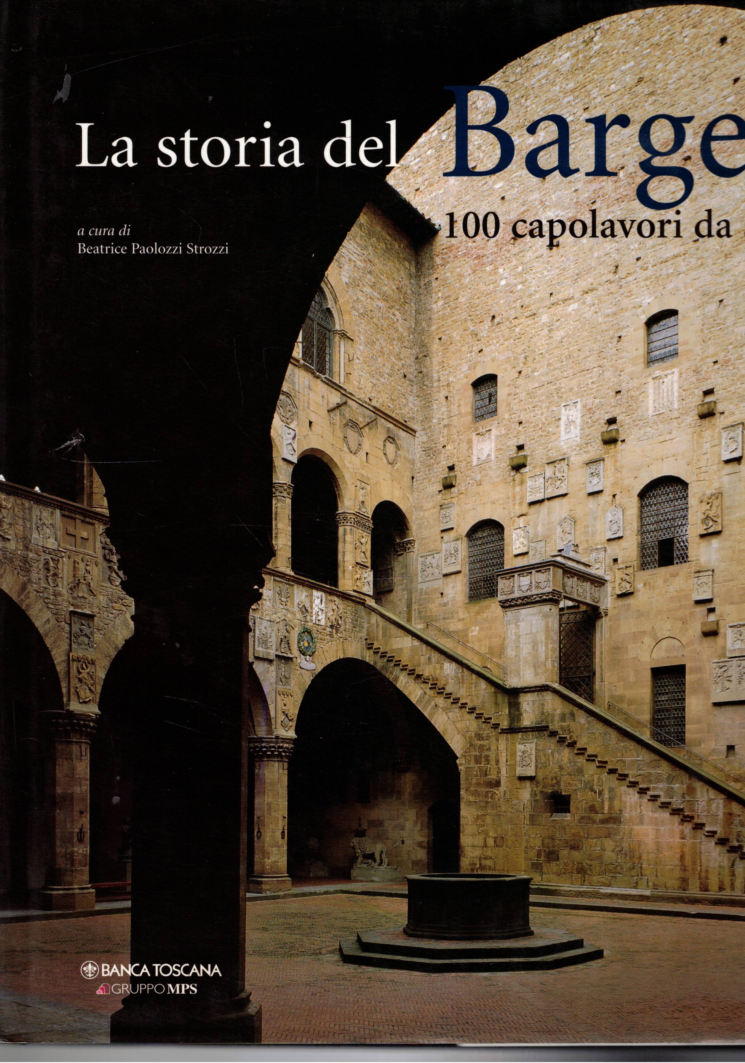La storia del Bargello. 100 capolavori da scoprire.