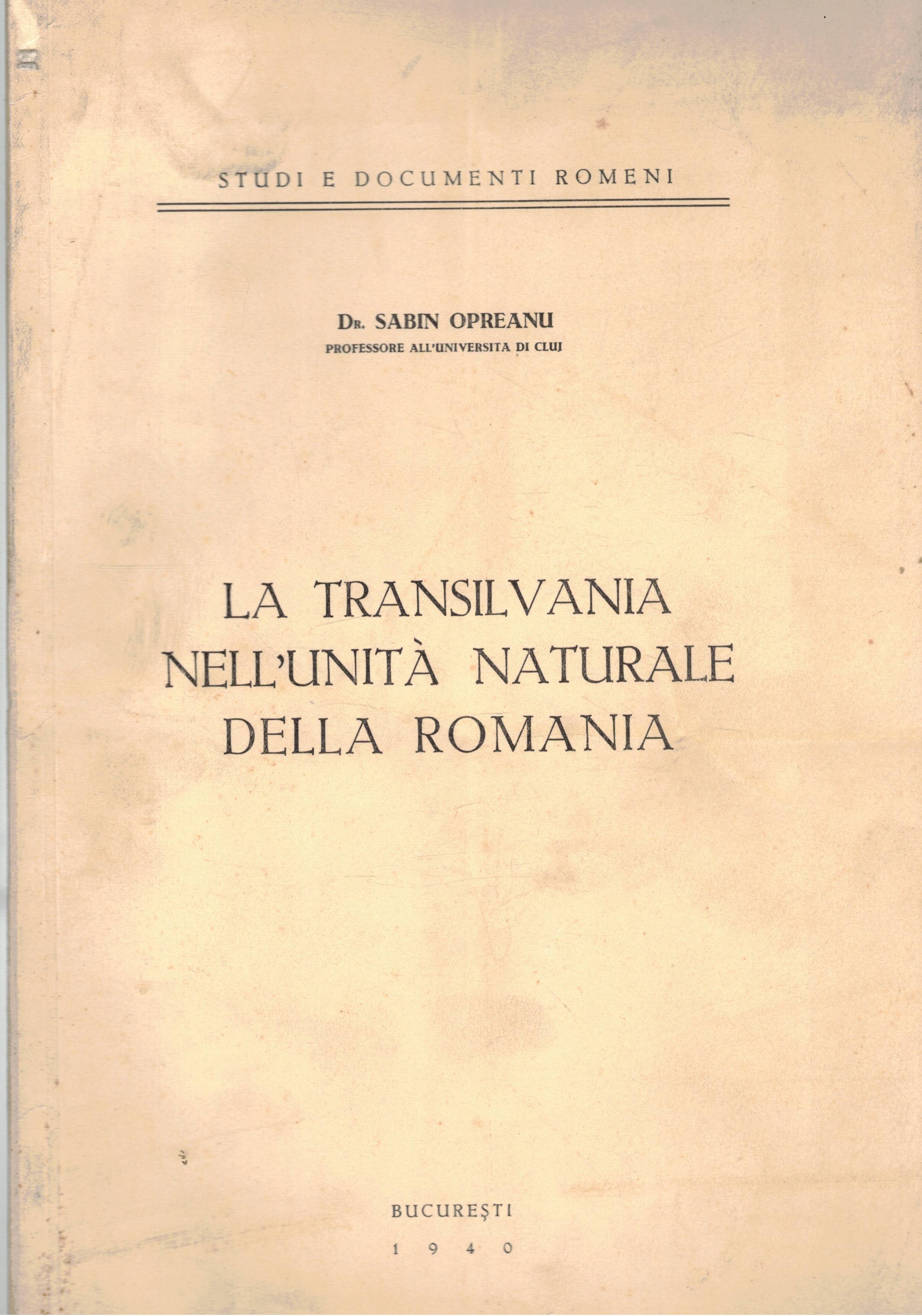 La Transilvania nell'unità naturale della Romania.