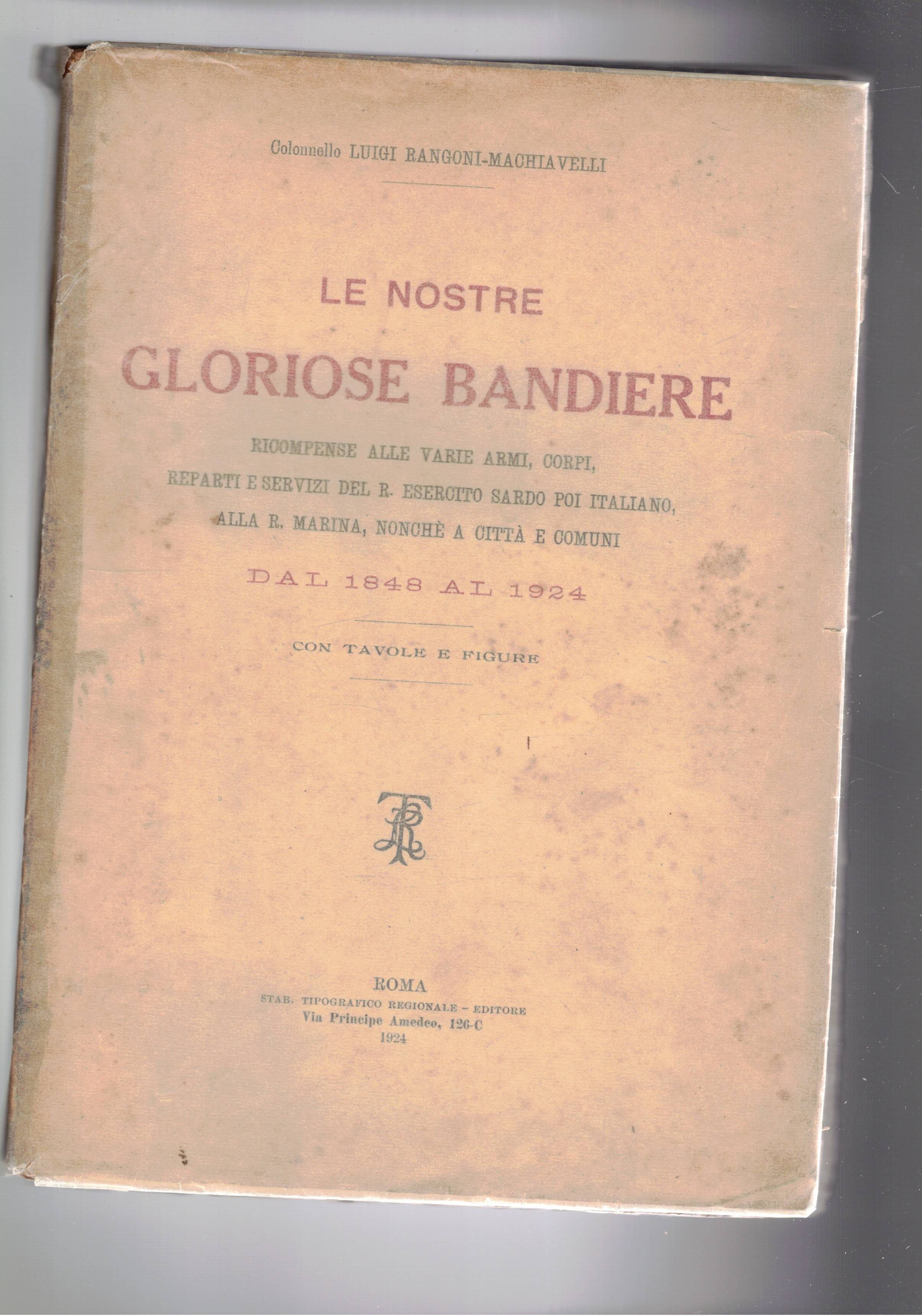 Le nostre gloriose bandiere. Ricompense alle varie armi, corpi, reparti …