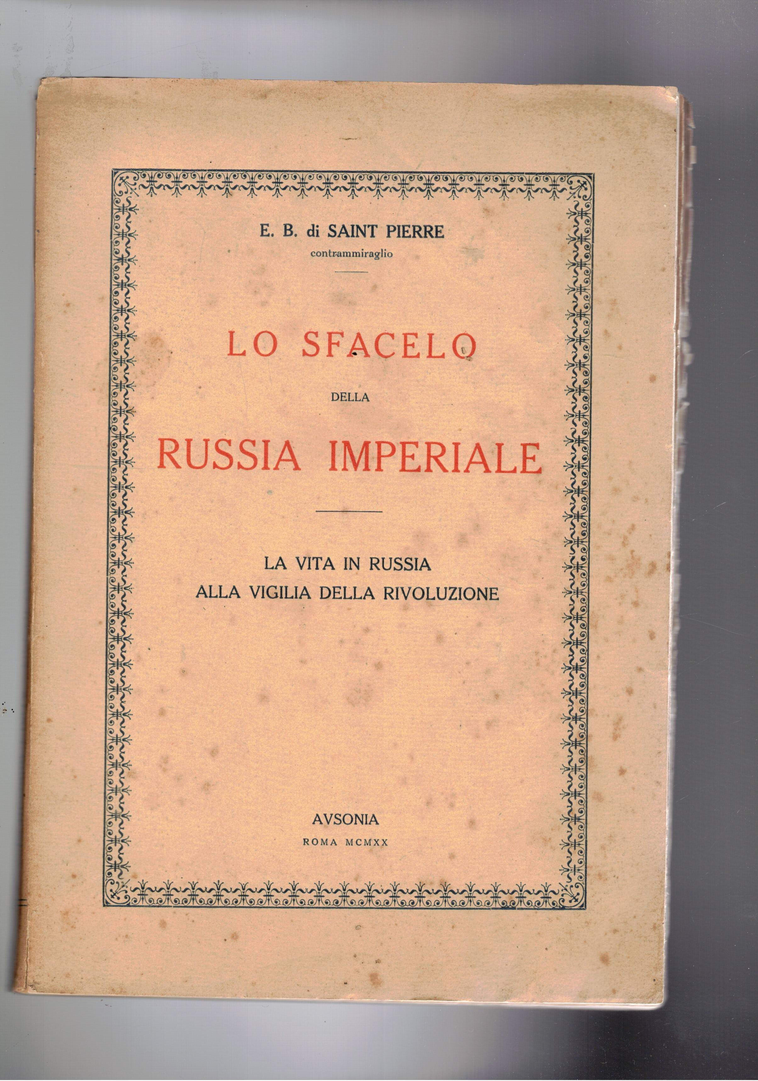 Lo sfacelo della Russia imperiale. La vita in Russia alla …