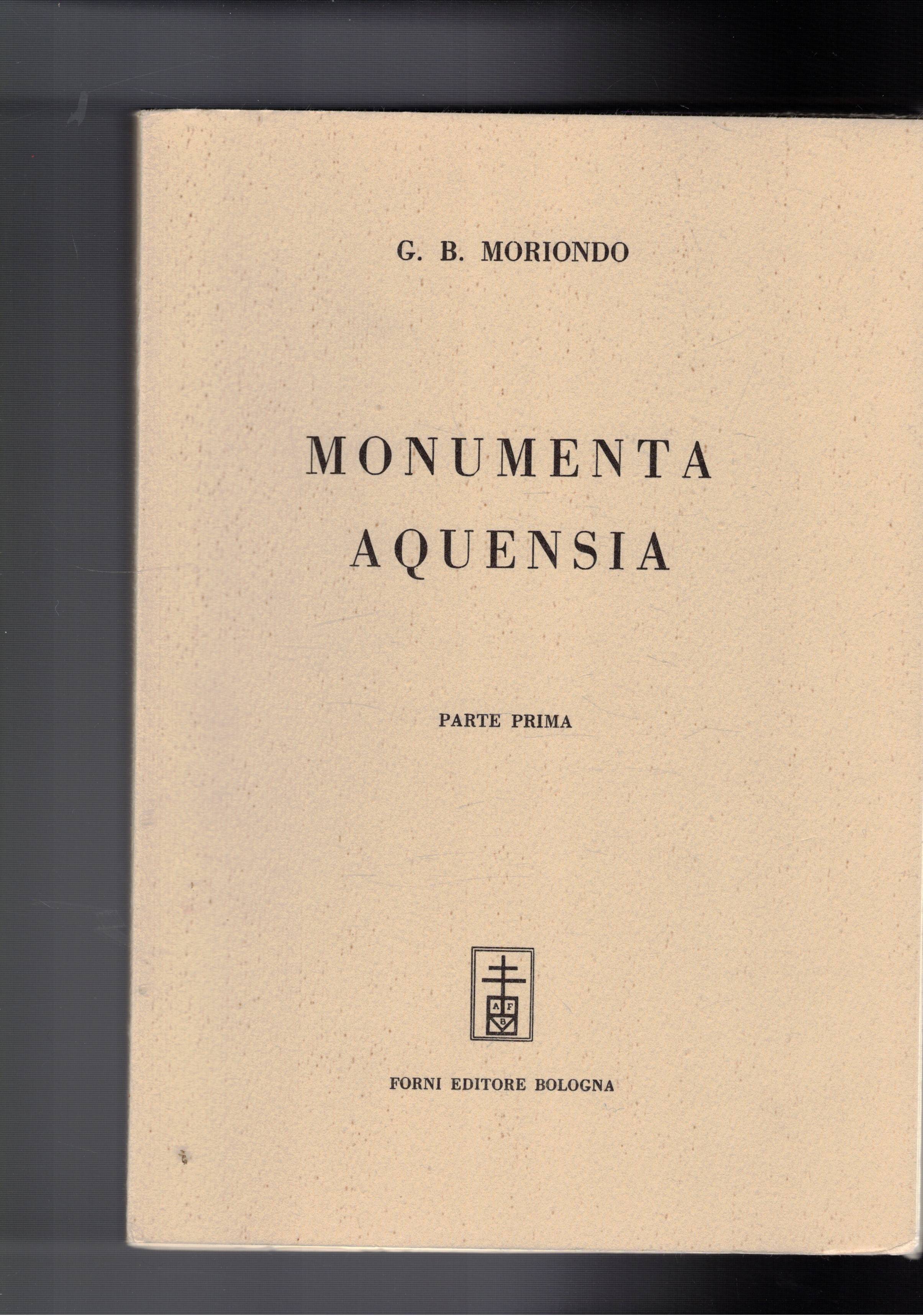 Monumenta Aquensia. Vol. I-III. Fonti di storia Aquense. Ristampa dell'edizione …