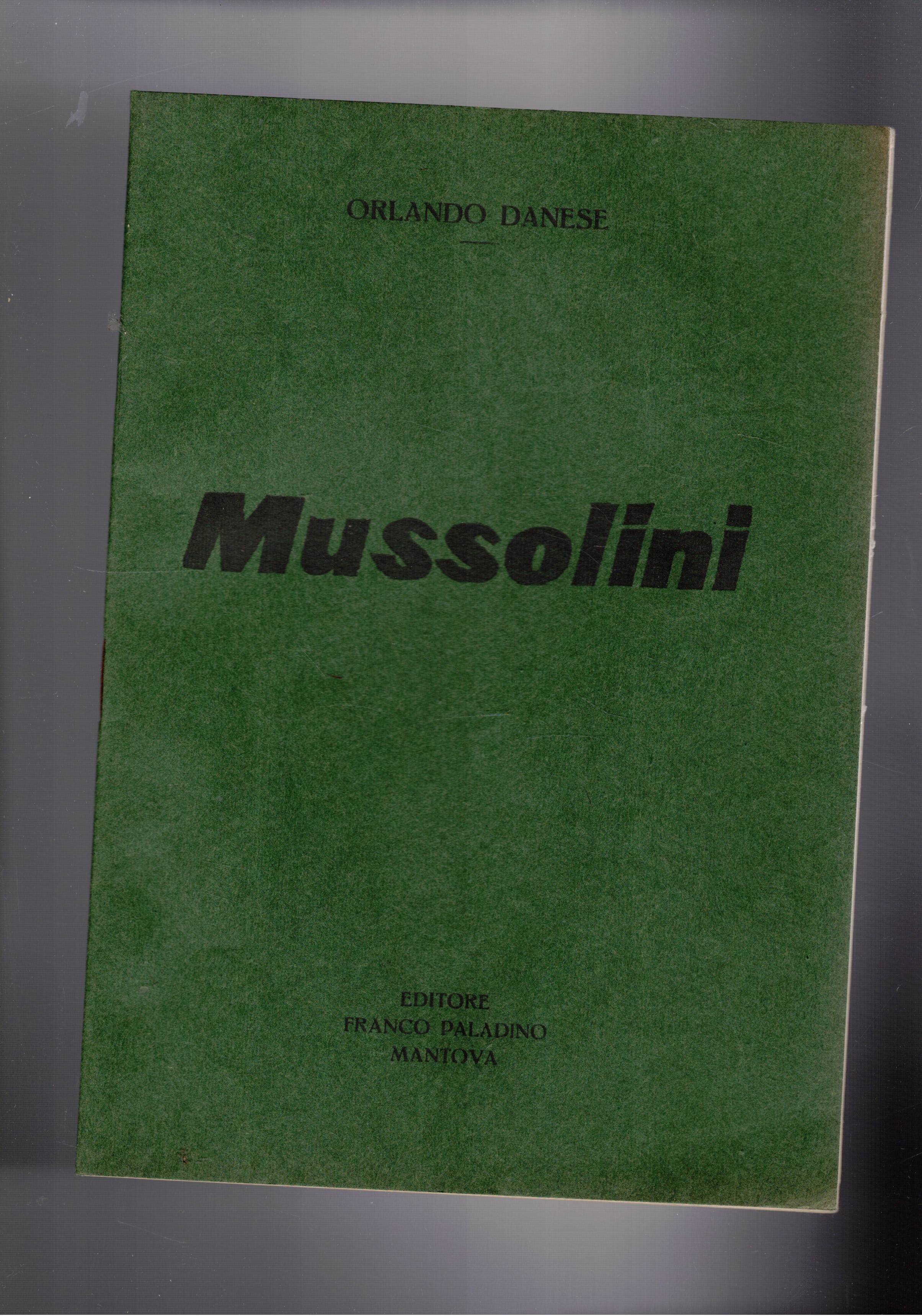 Mussolini. (Il rivoluzionario; il combattente; il fascista; l'uomo).