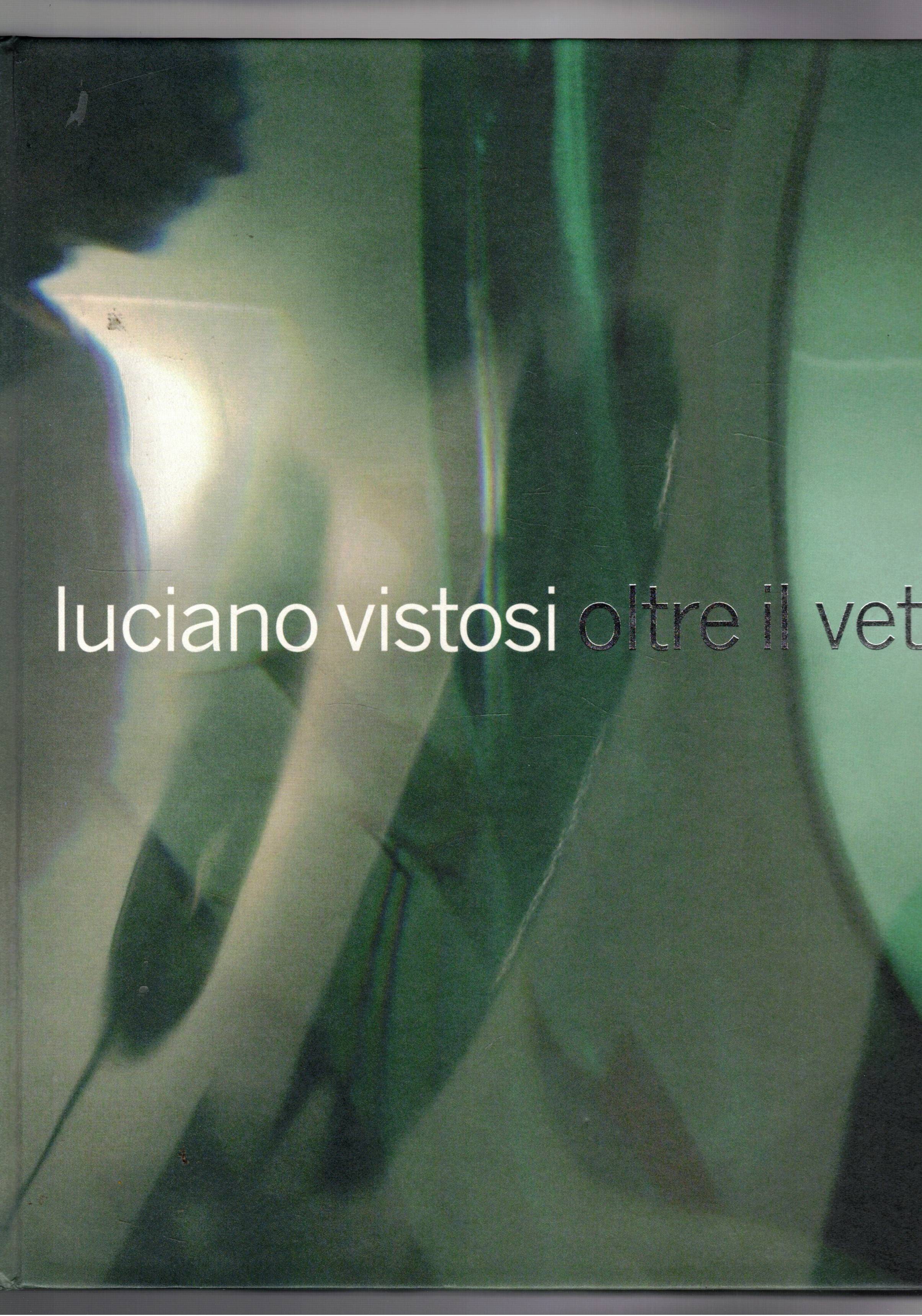 Oltre il vetro - glass and beyond. monografia.