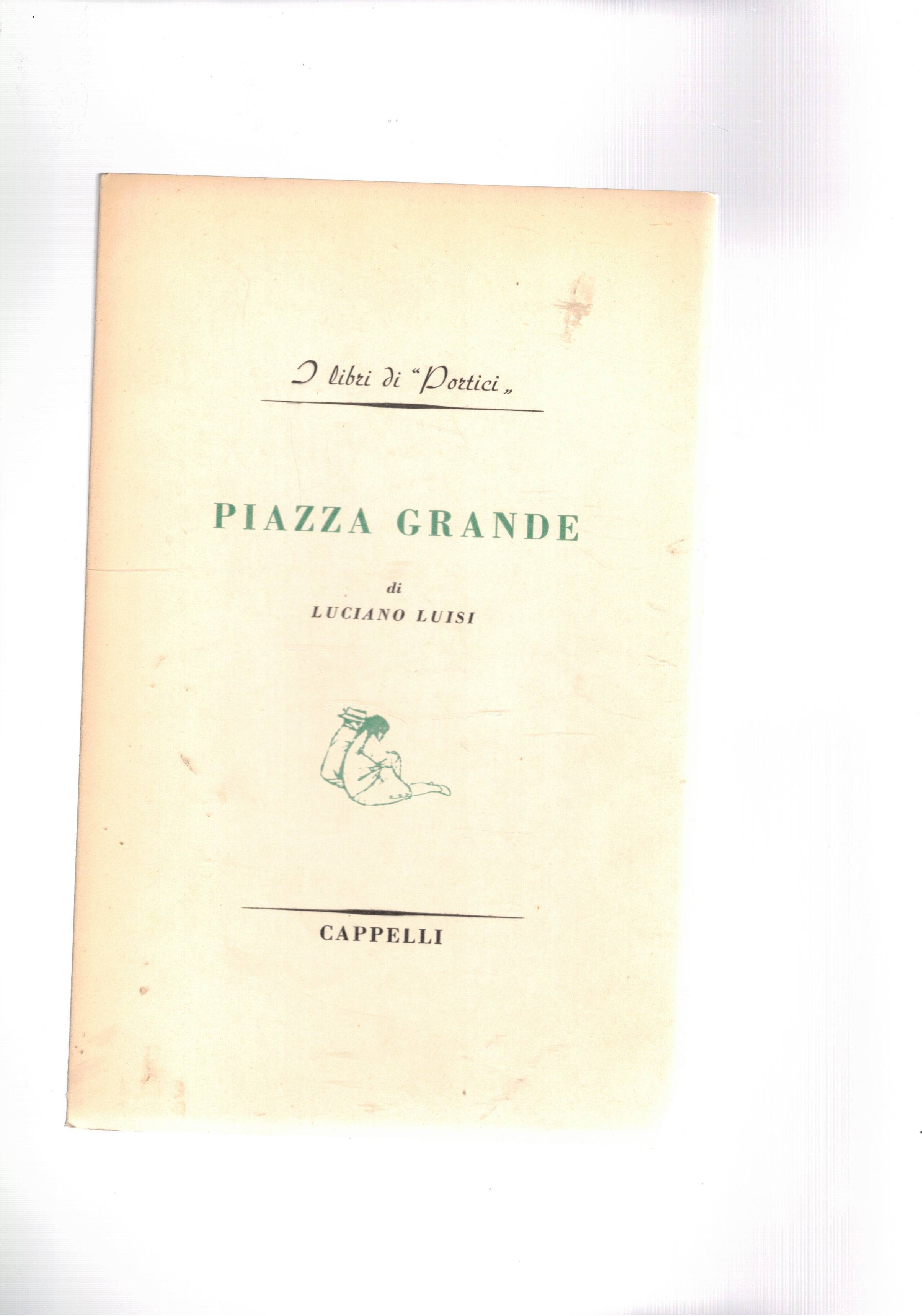 Piazza grande. Poesie, premessa di Giorgio Caproni e disegni di …