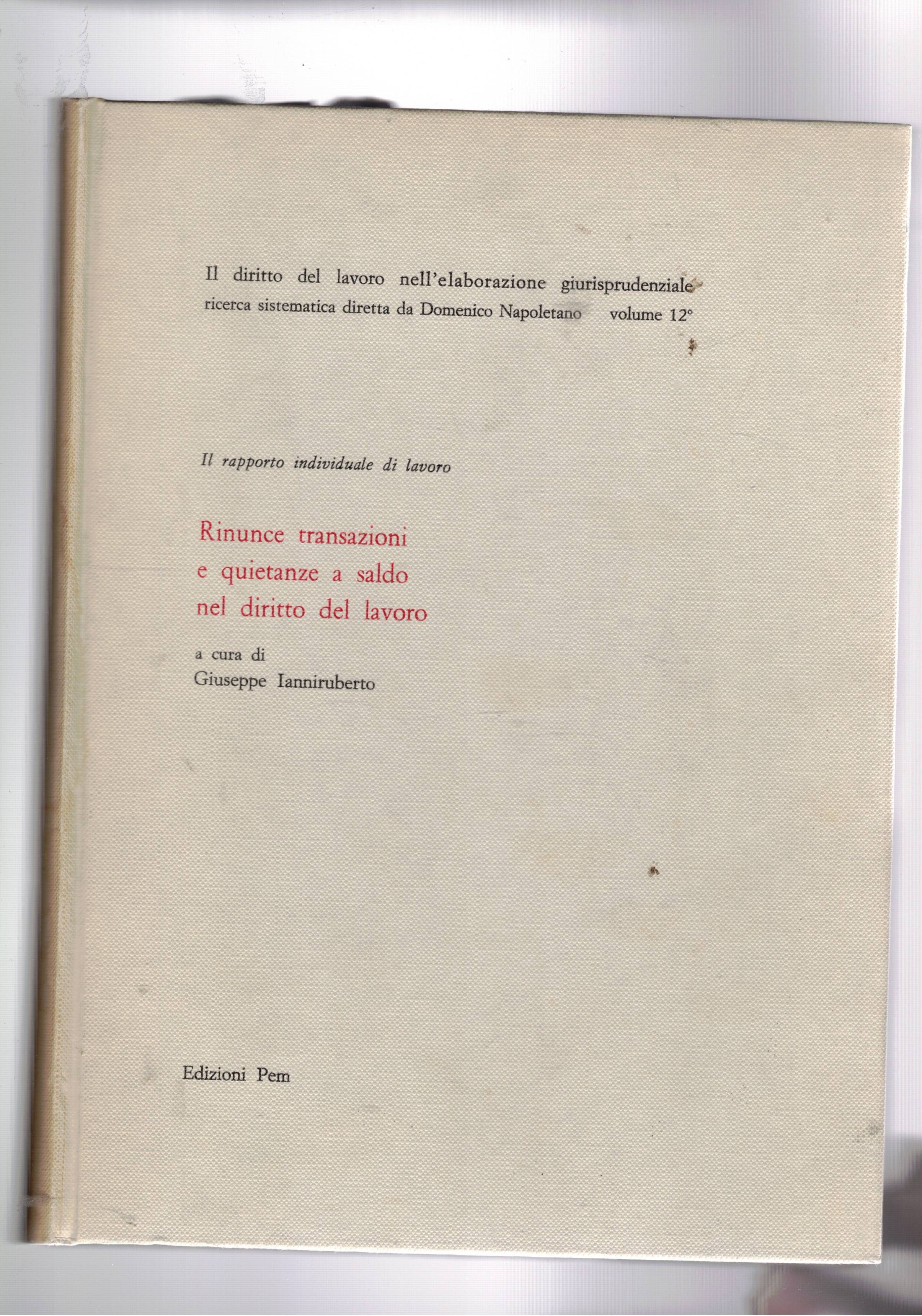 Rinunce transazioni e quietanze a saldo nel diritto del lavoro. …