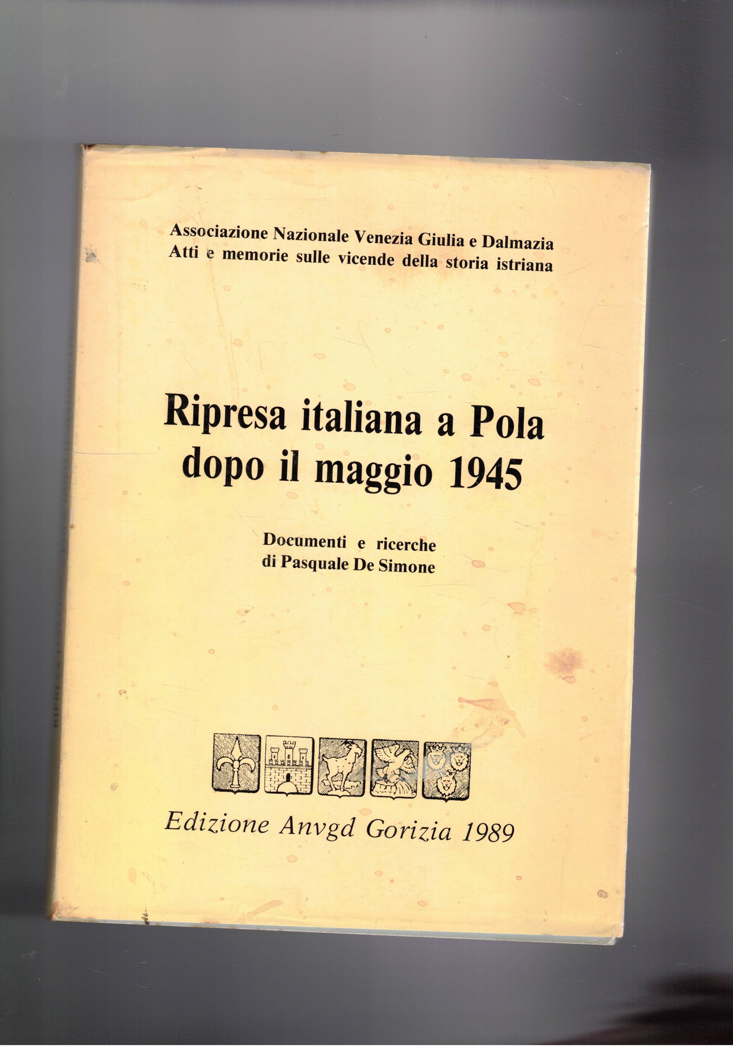 Ripresa italiana a Pola dopo il maggio 1945. Documenti e …