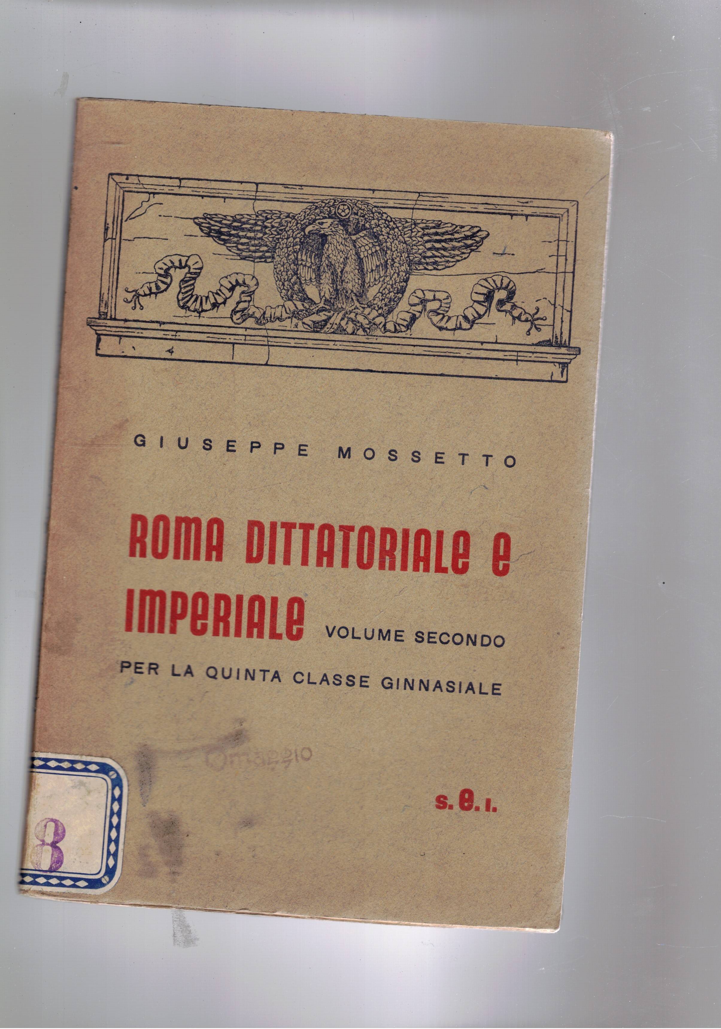 Roma dittatoriale e imperiale. Vol. 2° per la quinta ginnasiale.