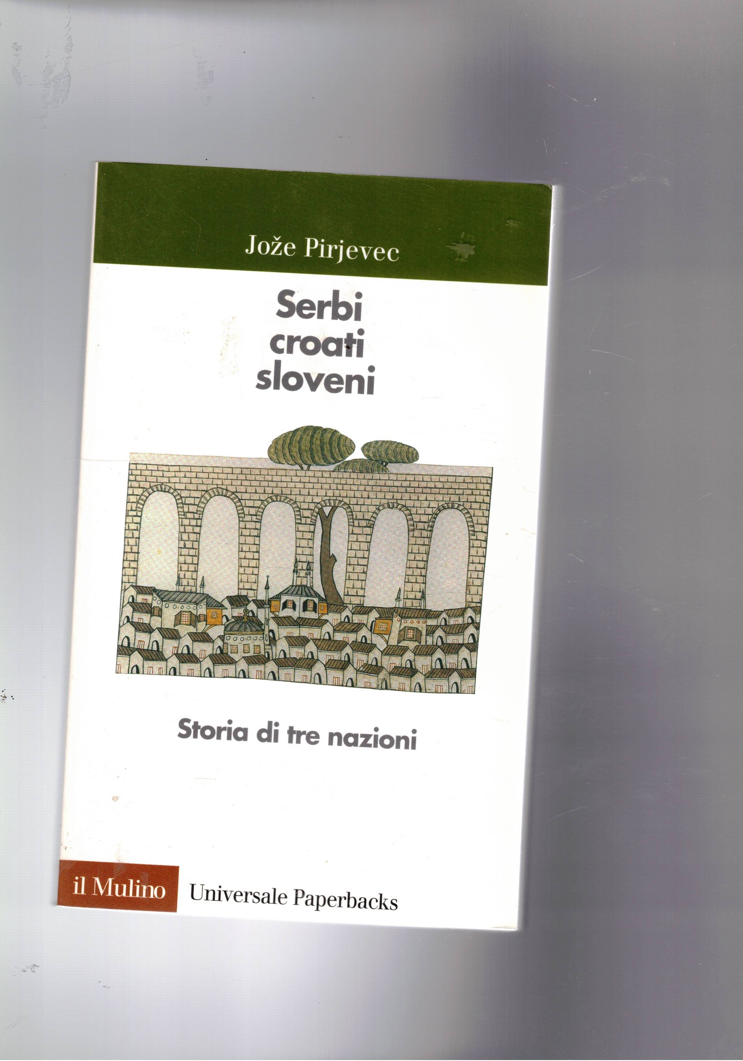 Serbi, sloveni, croati. Storia di tre nazioni.