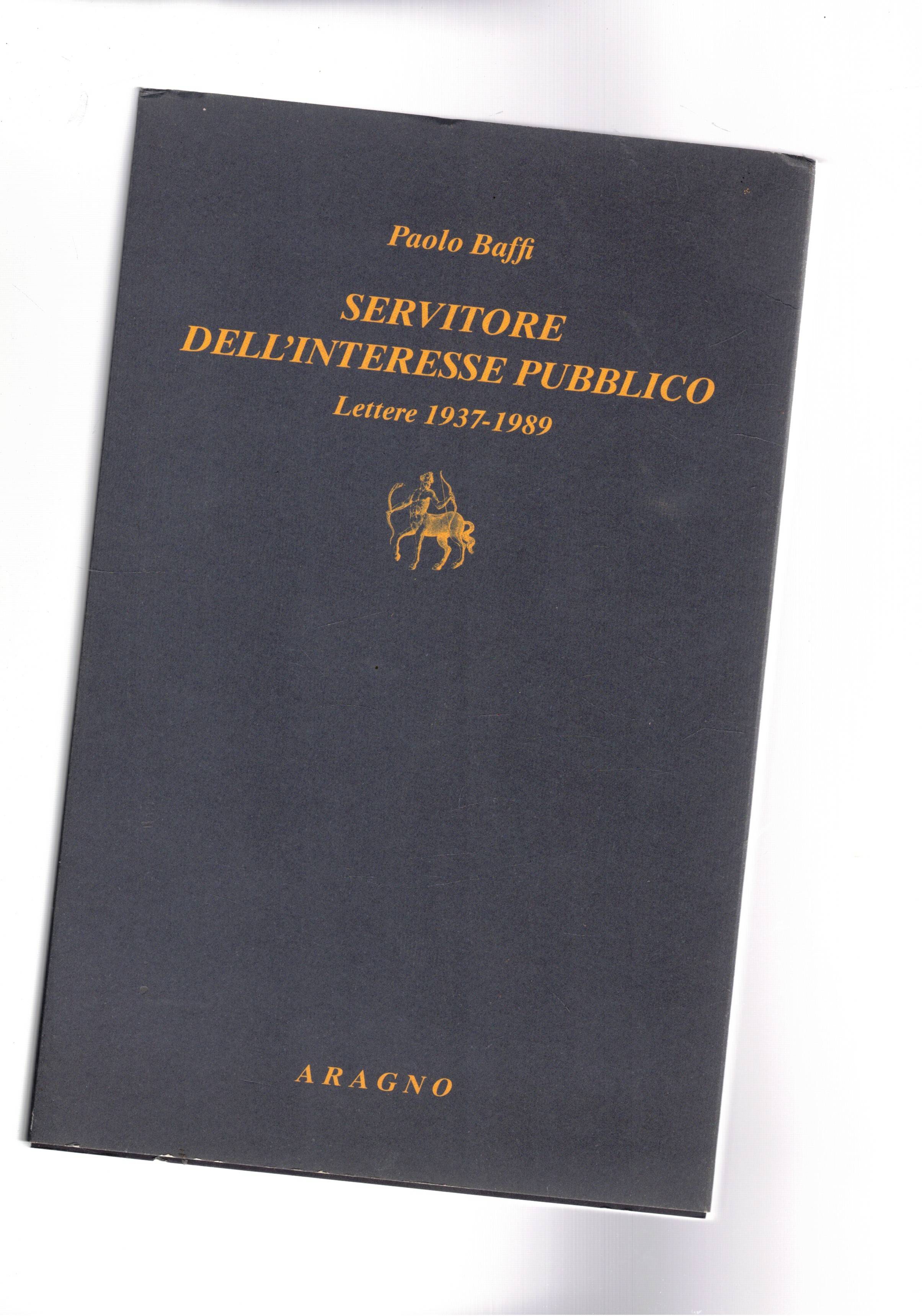 Servitore dell'interesse pubblico. Lettere 1937-1979. A cura di Beniamino Andrea …