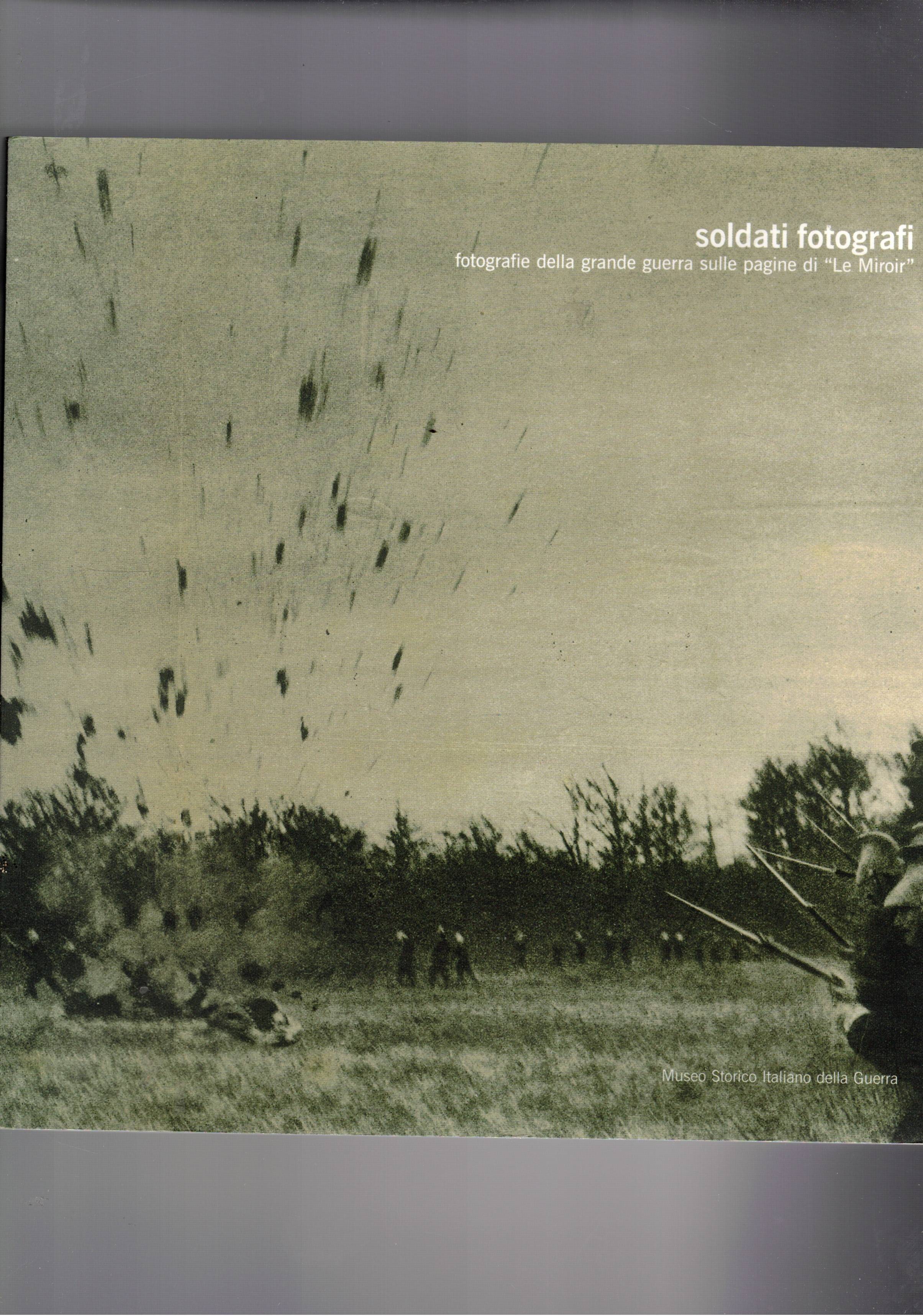 Soldati fotografi. Fotografie della grande guerra sulle pagine di "Le …