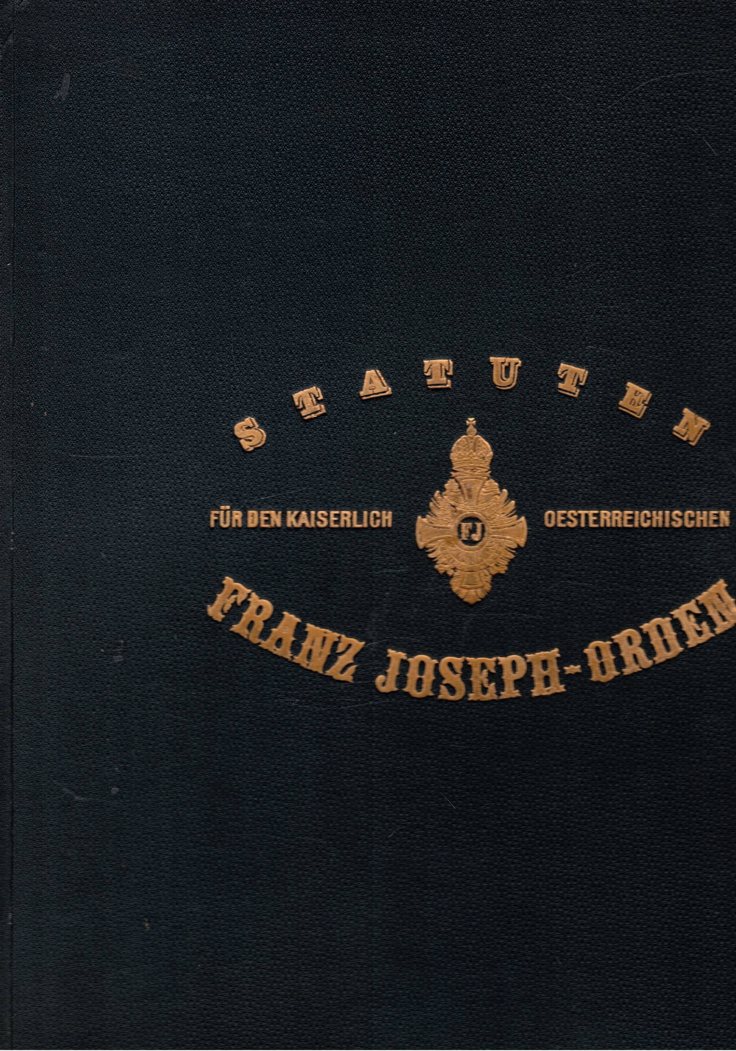 Statuten fur den Kaiserlich Osterreichischen Franz Joseph-Orden. Contiene gli statuti …