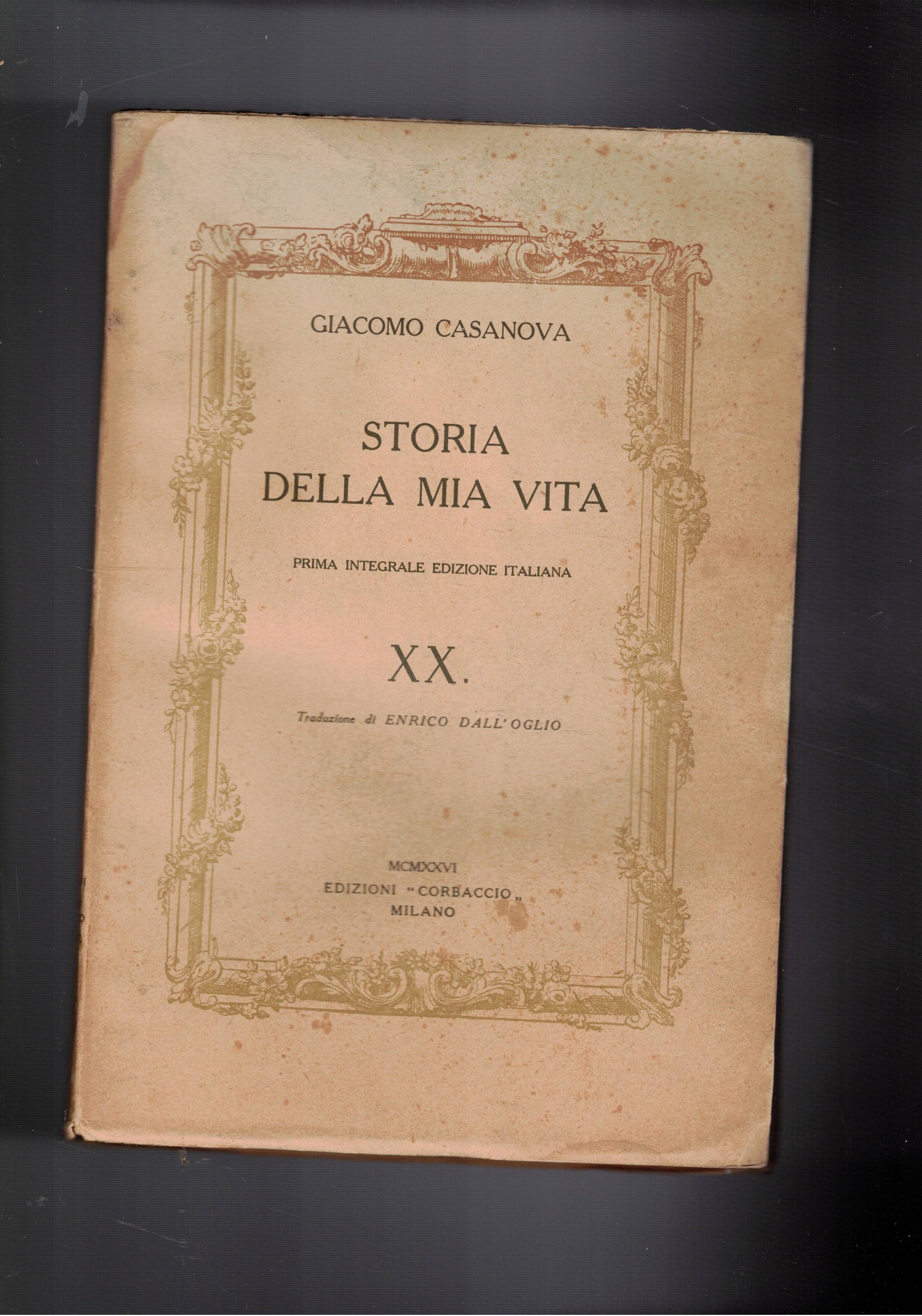 Storia della mia vita. Prima edizione italiana vol. XX e …