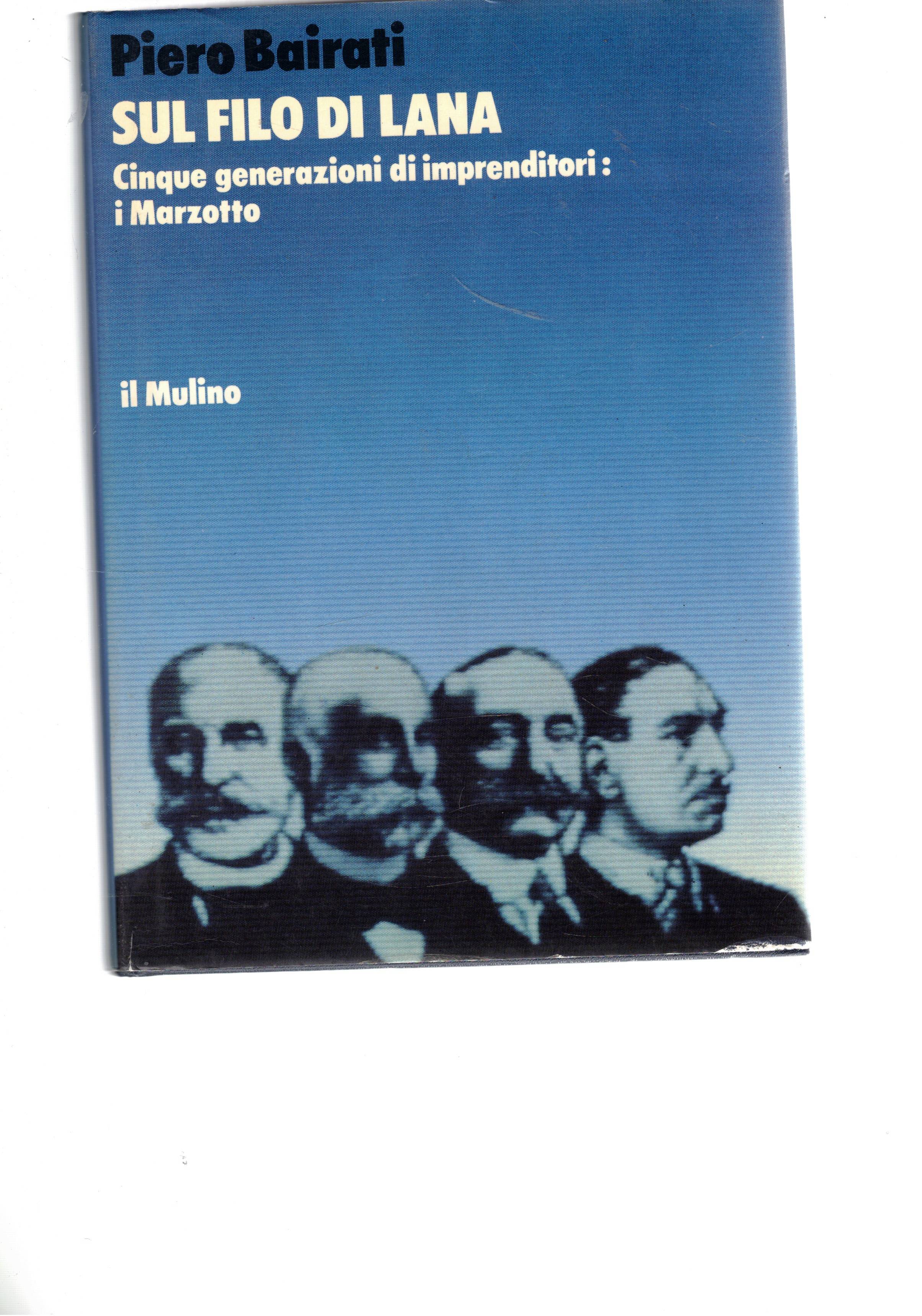 Sul filo di lana. Cinque generazioni di imprenditori: i Marzotto.
