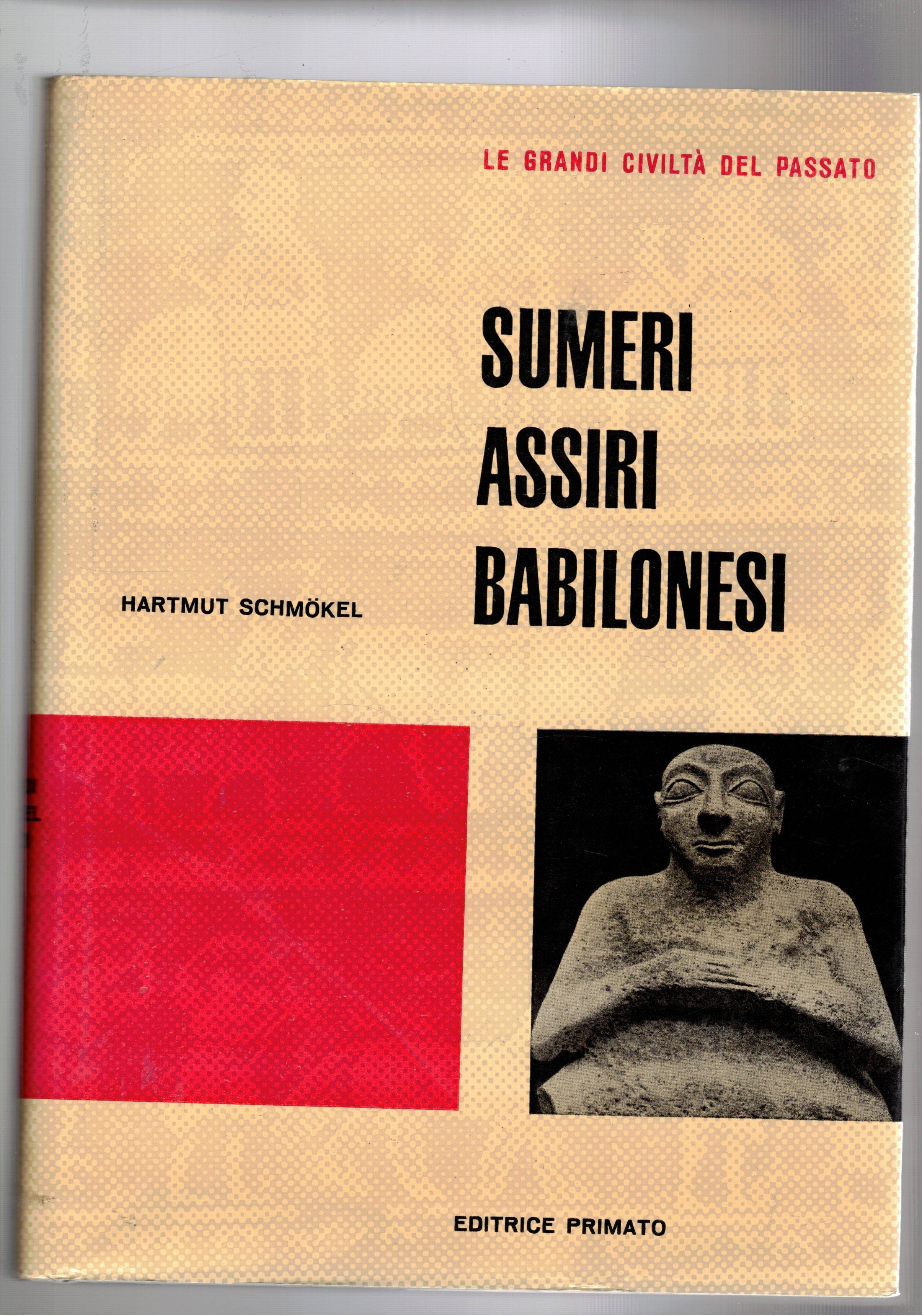 Sumeri Assiri Babilonesi. Tre millenni nel paese dei due fiumi. …