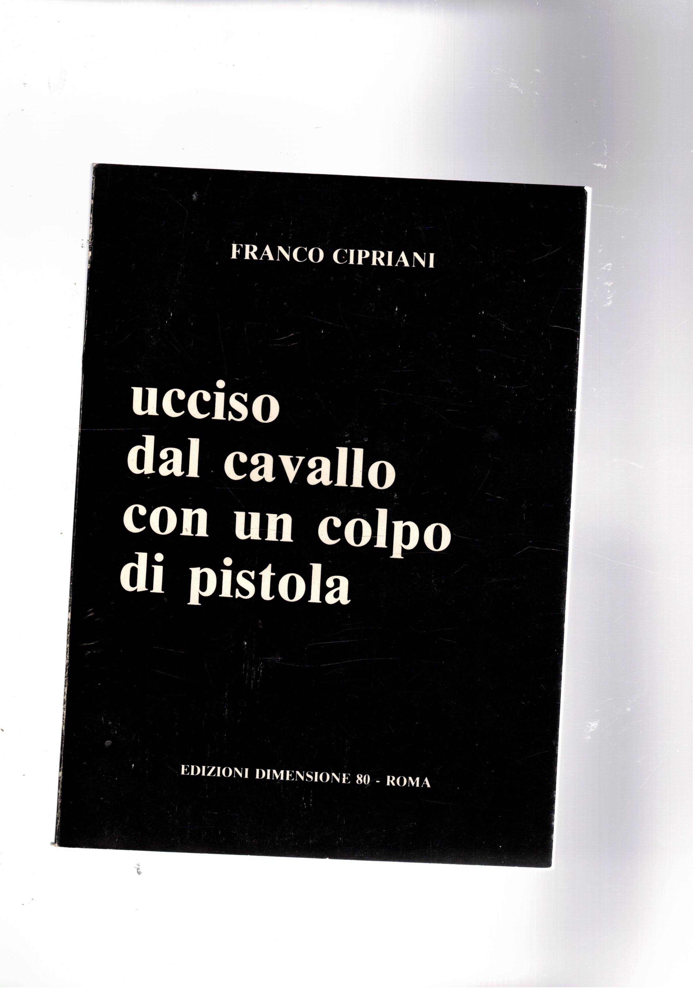 Ucciso dal cavallo con un colpo di pistola. Raccolta di …