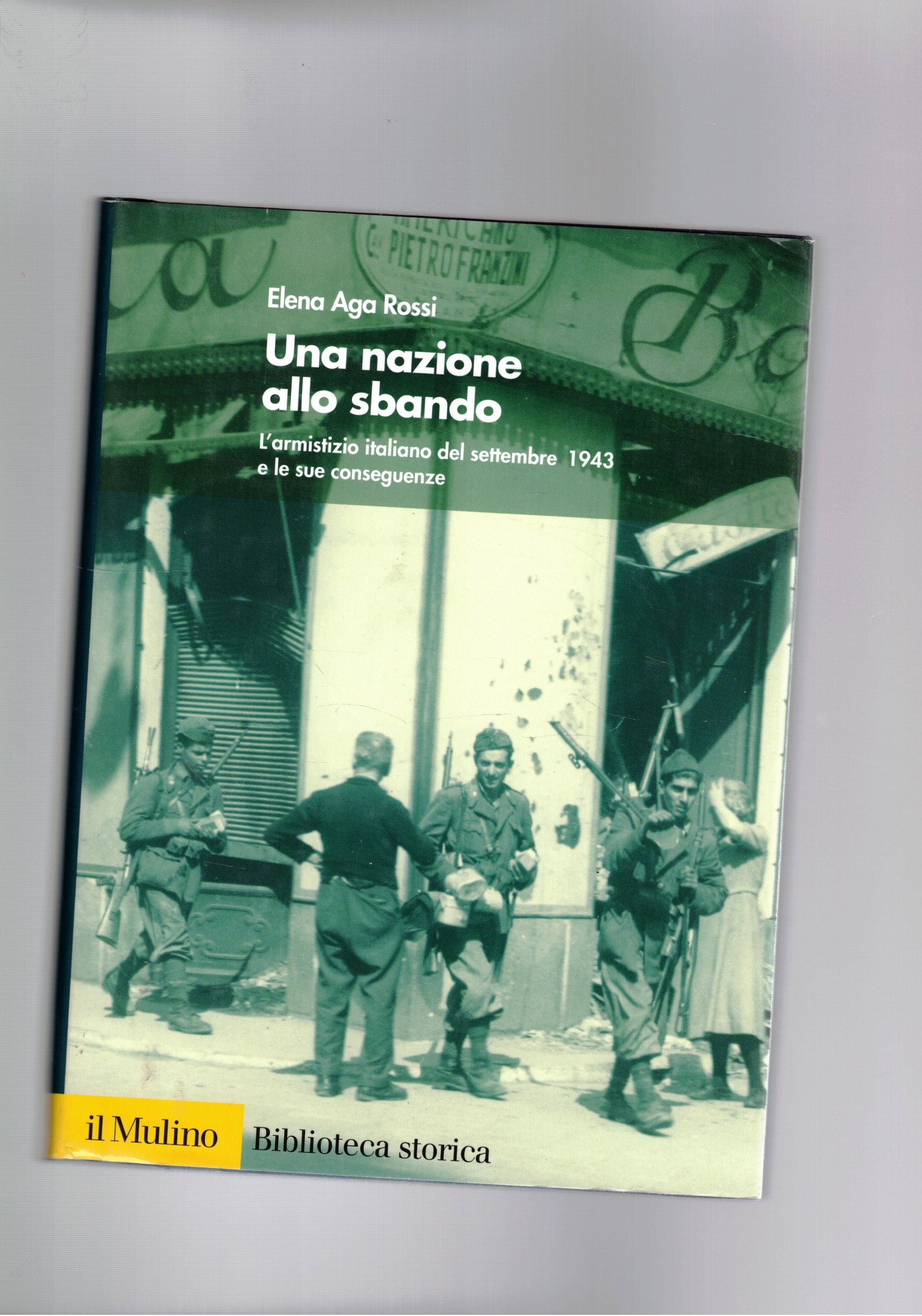 Una nazione allo sbando. L'armistizio italiano del settembre 1943 e …
