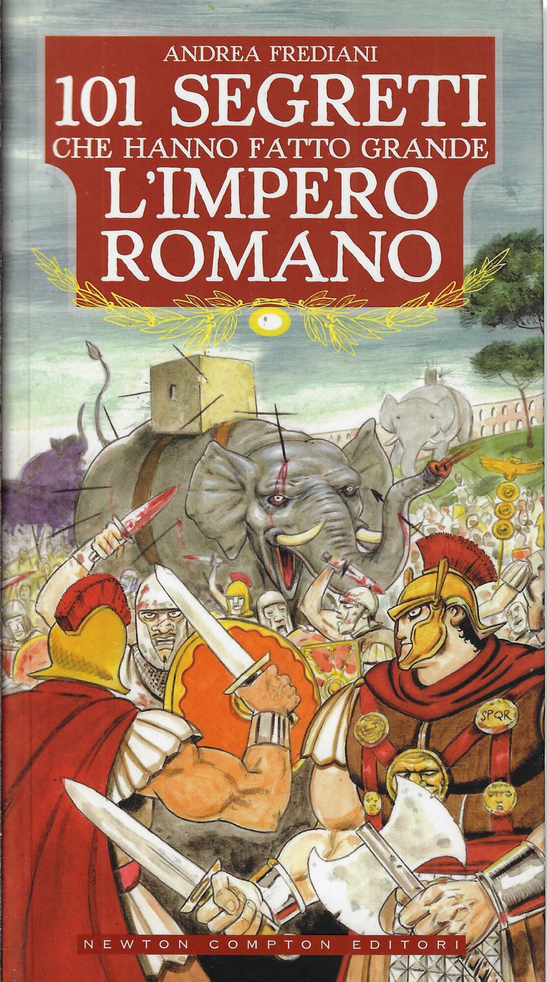 101 segreti che hanno fatto grande l'impero romano