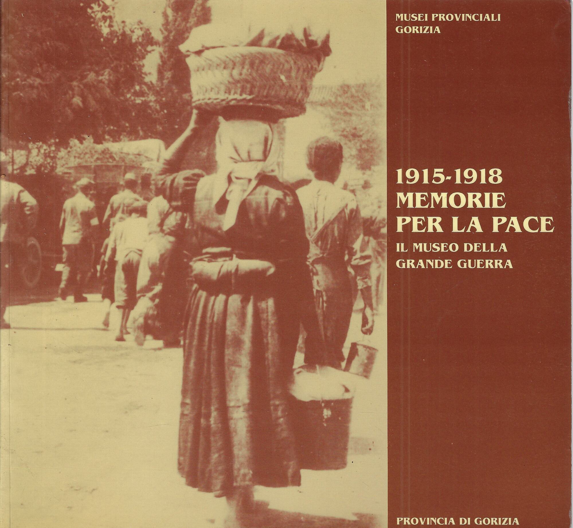 1915-1918 Memorie per la pace : il Museo della grande …