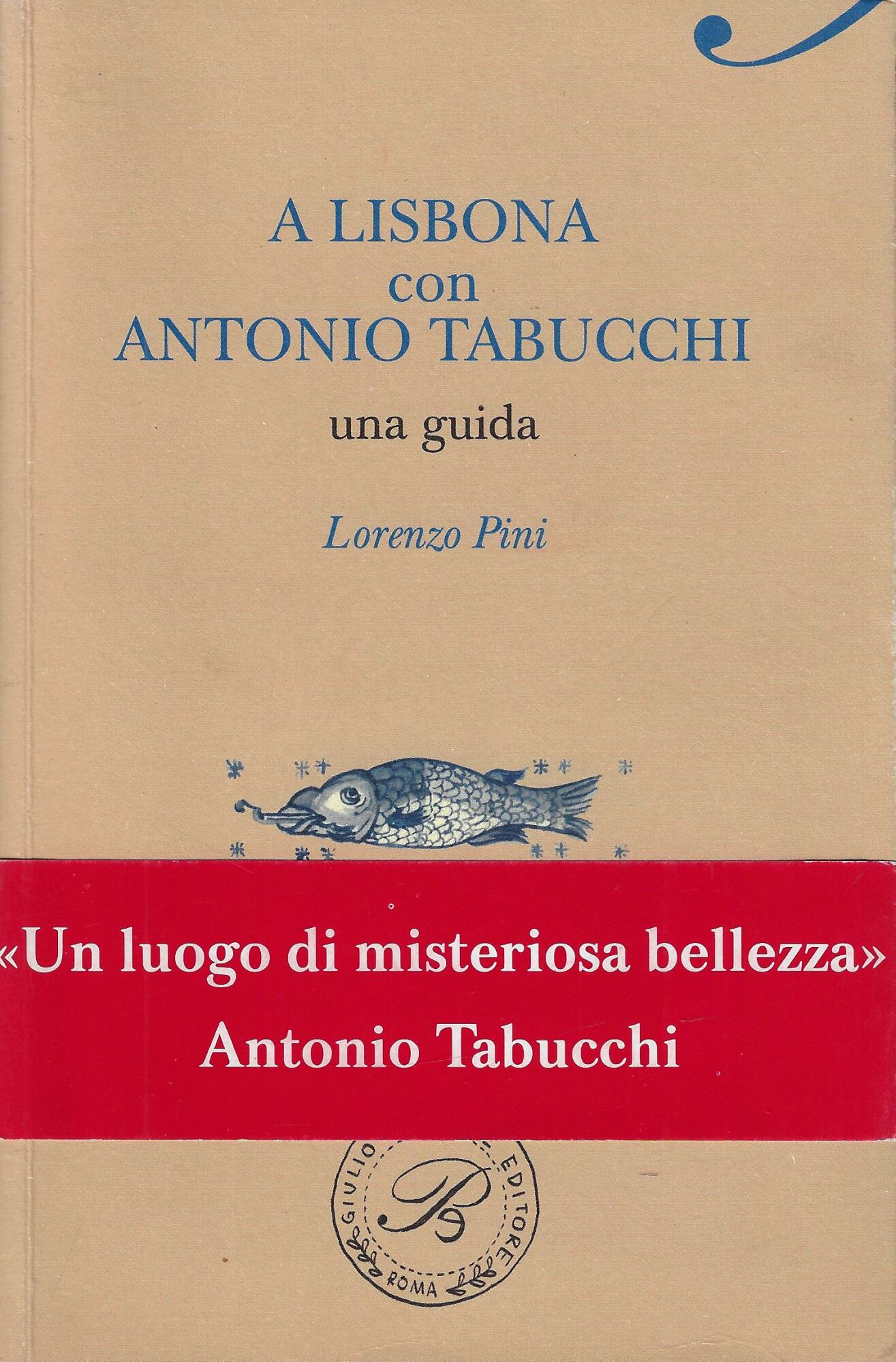 A Lisbona con Antonio Tabucchi. Una guida