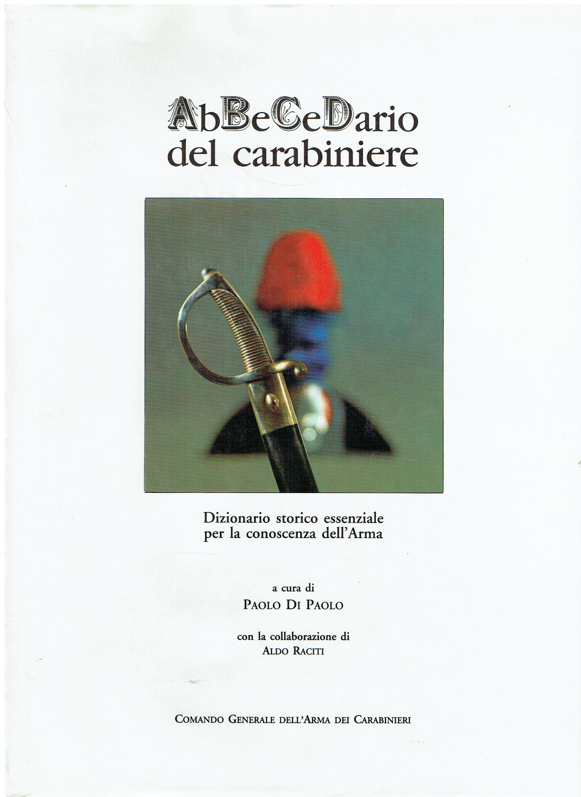 Abbecedario del carabiniere : dizionario storico essenziale per la conoscenza …