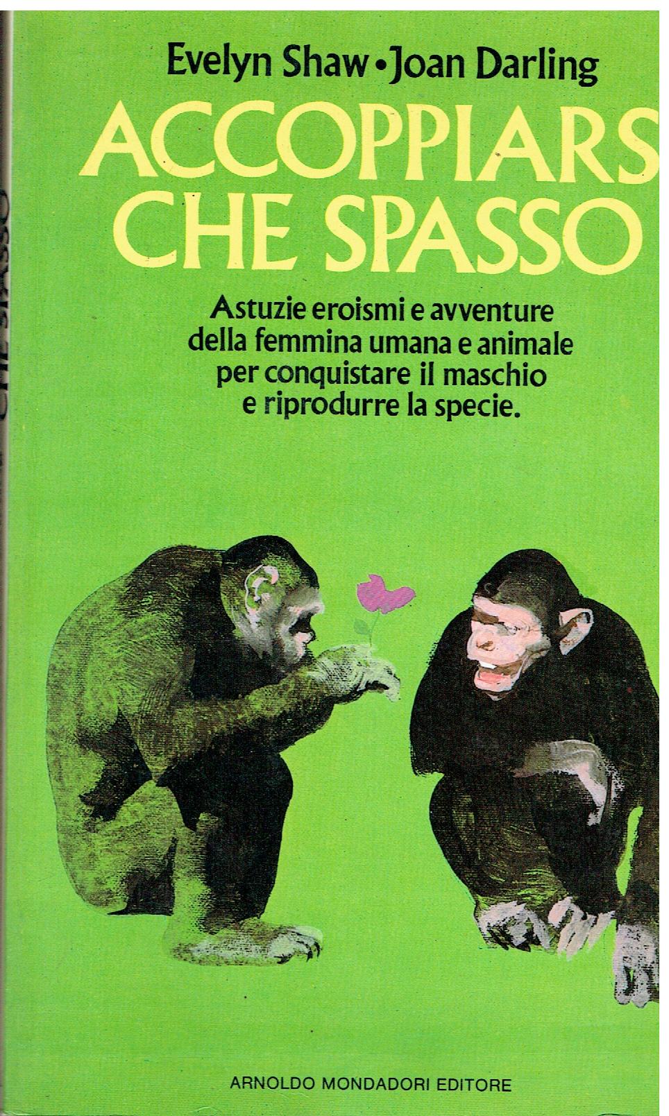 Accoppiarsi, che spasso : astuzie, eroismi e avventure della femmina …