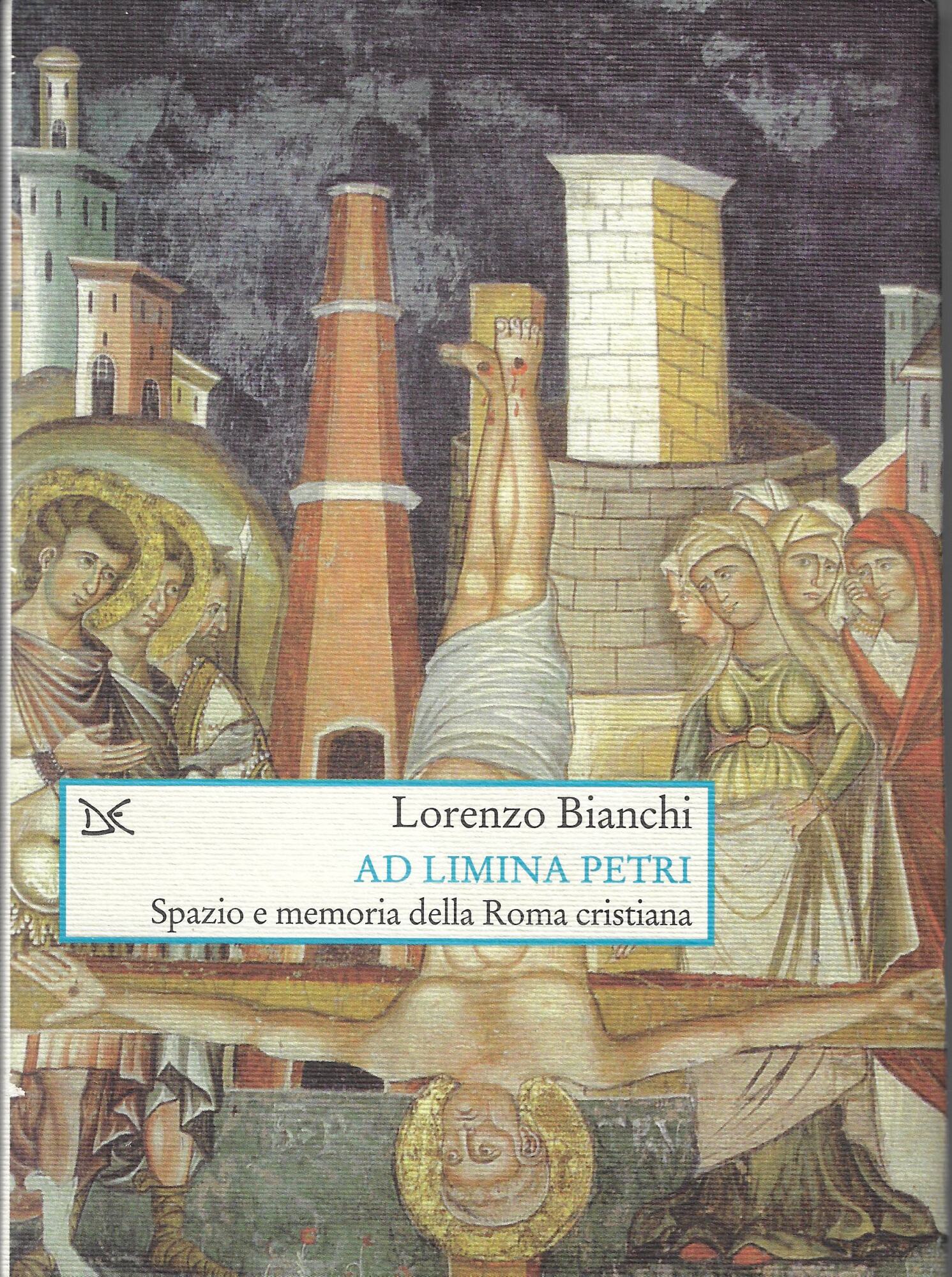 Ad limina Petri. Spazio e memoria della Roma cristiana