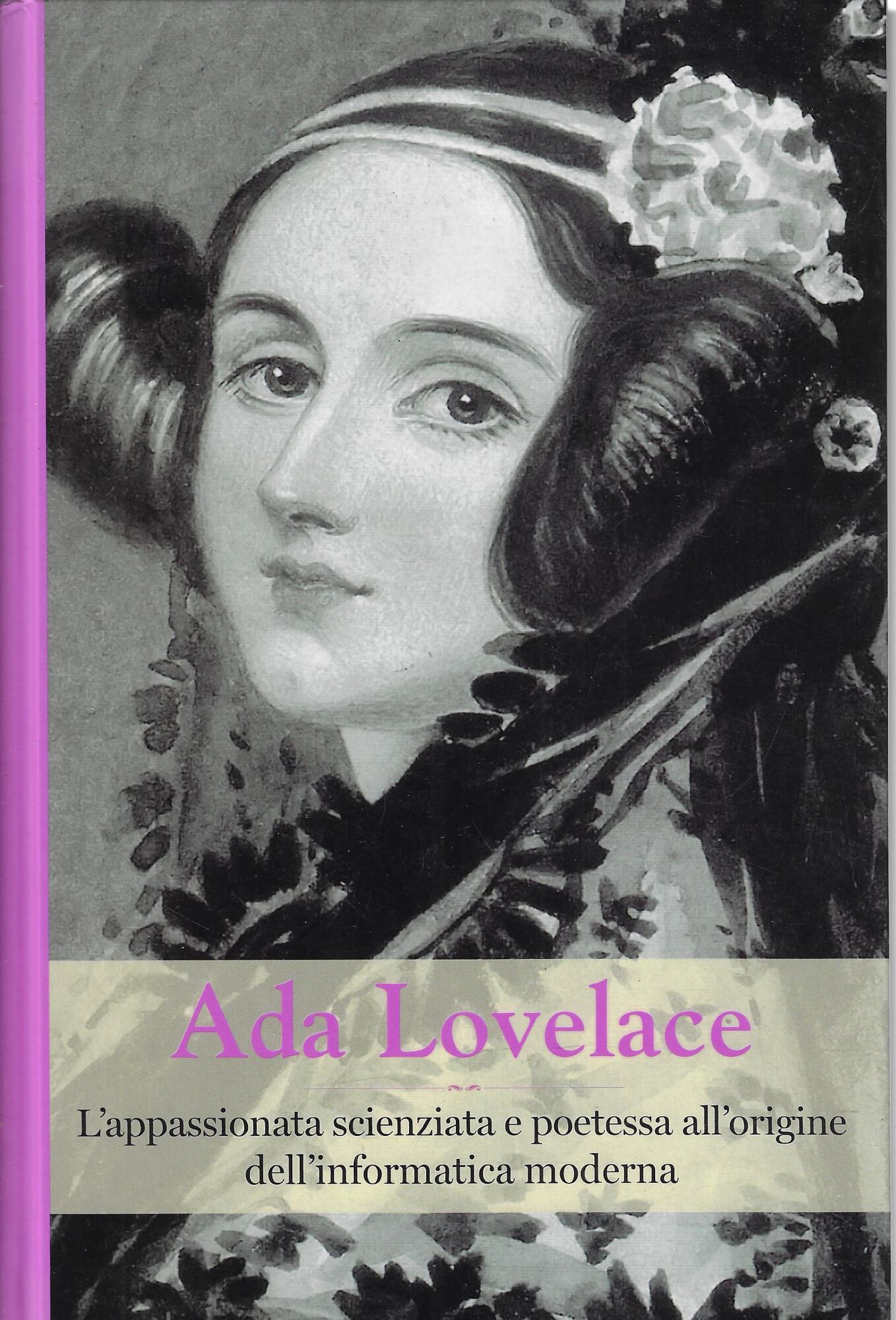 Ada Lovelace. L'appassionata scienziata e poetessa all'origine dell'informatica moderna