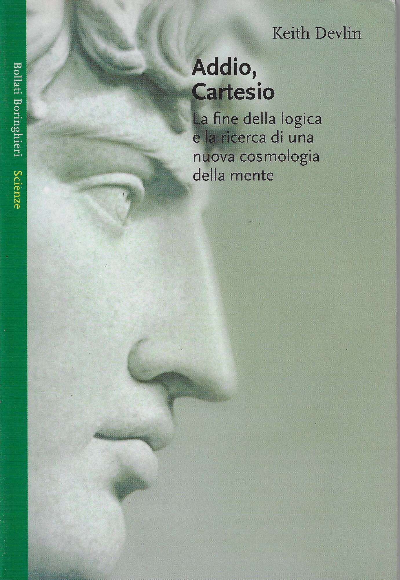 Addio Cartesio. La fine della logica e la ricerca di …