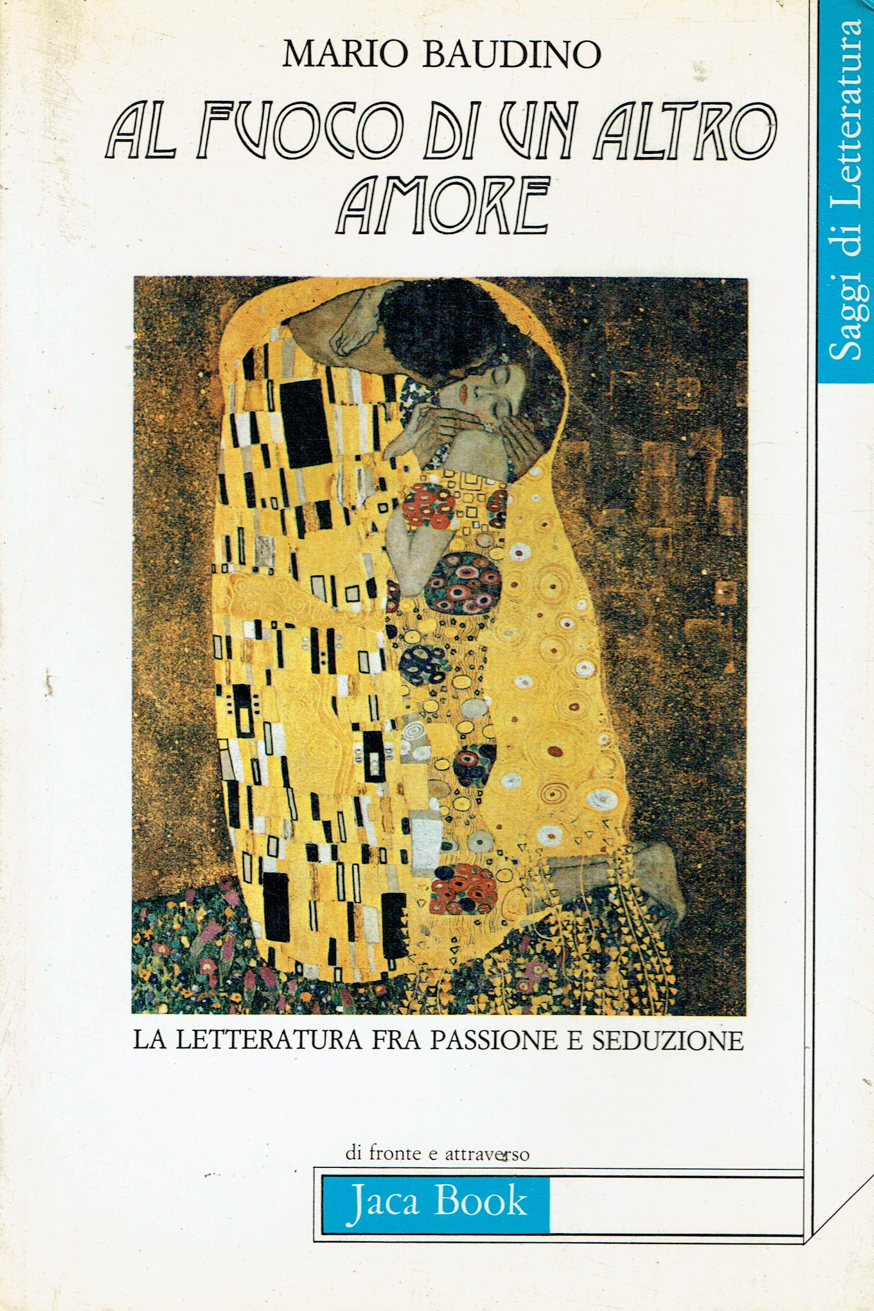 Al fuoco di un altro amore : la letteratura fra …