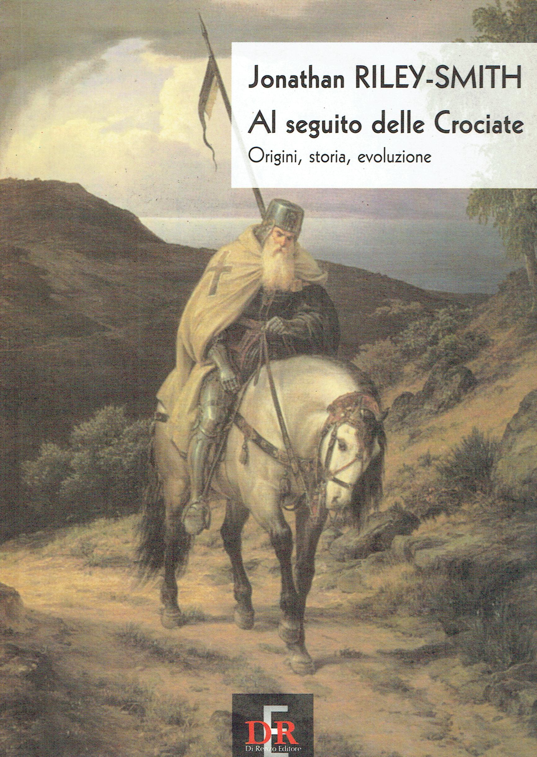 Al seguito delle crociate : origine, storia, evoluzione