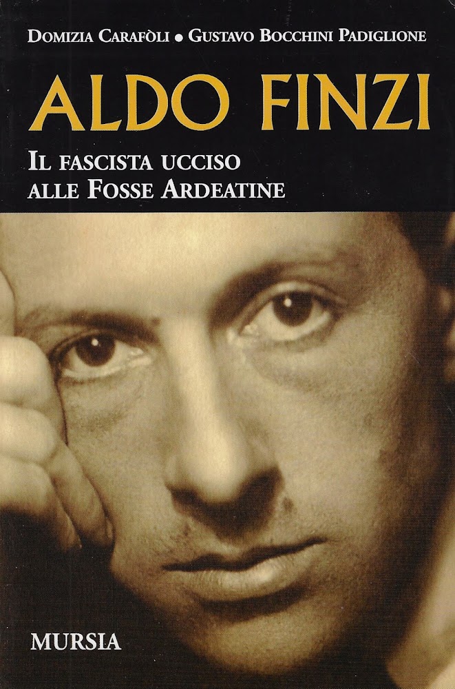 Aldo Finzi. Il fascista ucciso alle Fosse Ardeatine