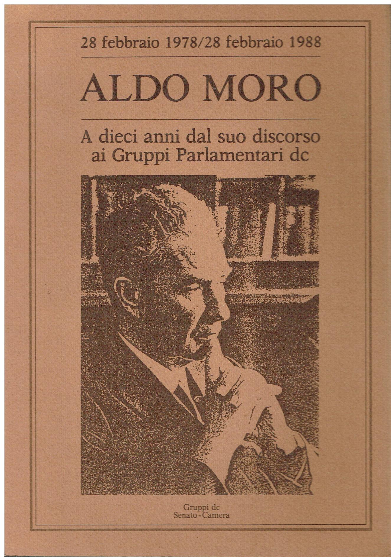 Aldo Moro : a dieci anni dal suo discorso ai …