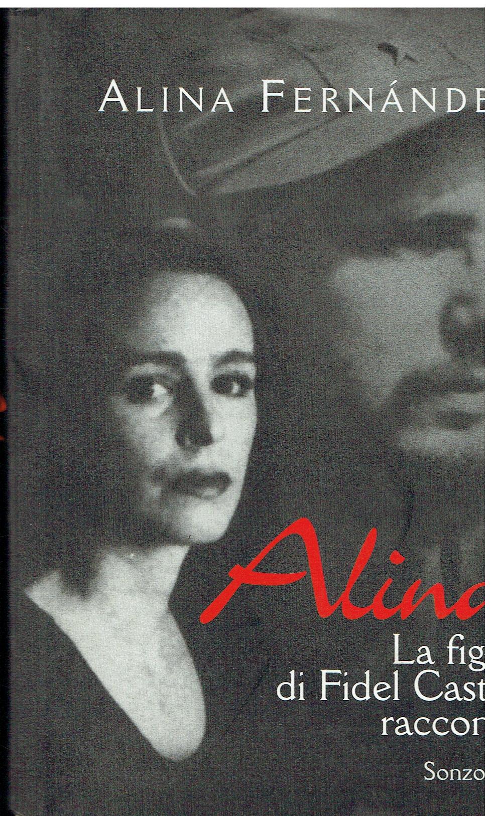 Alina : la figlia di Fidel Castro racconta