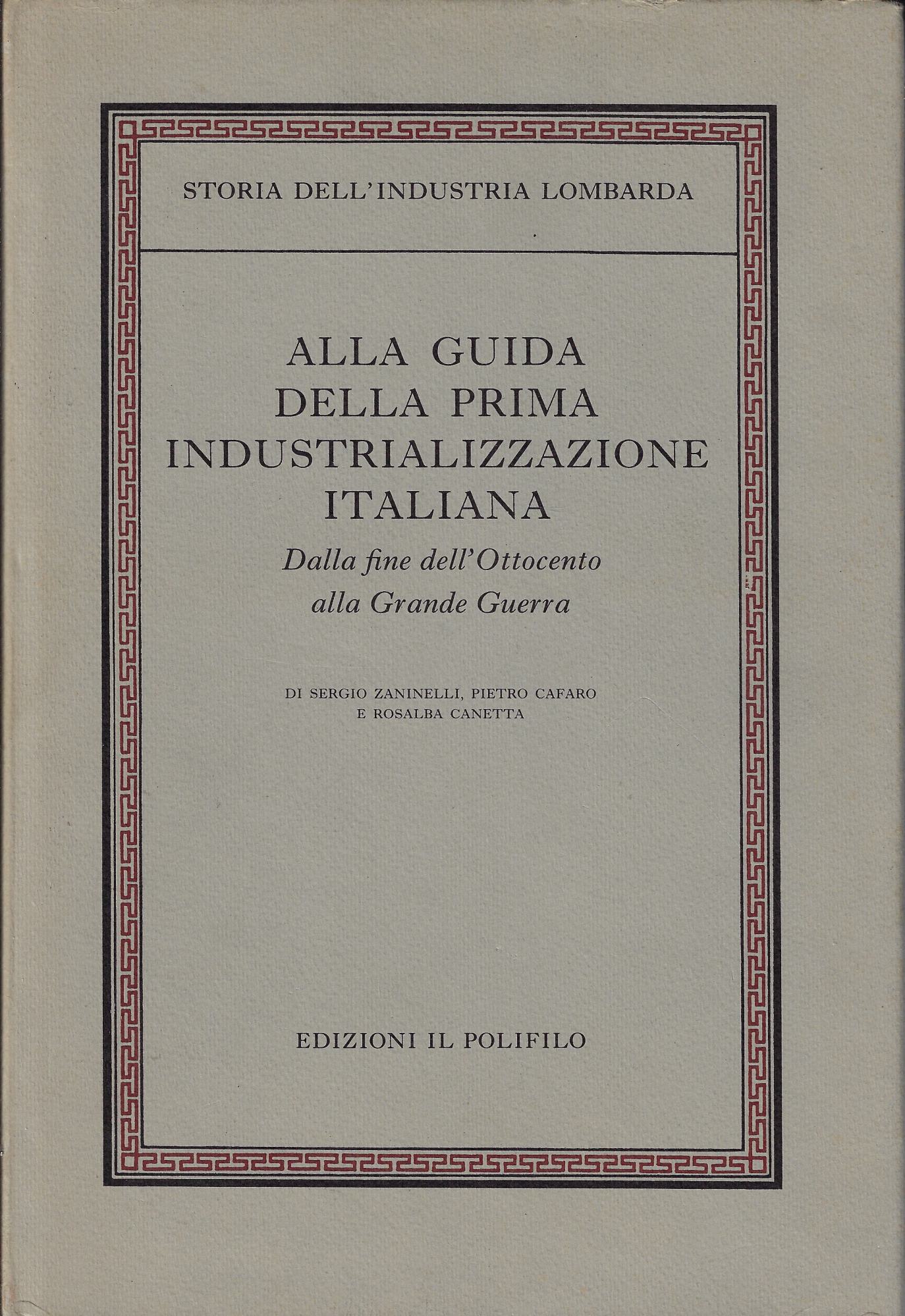 Alla guida della prima industrializzazione italiana : dalla fine dell'Ottocento …