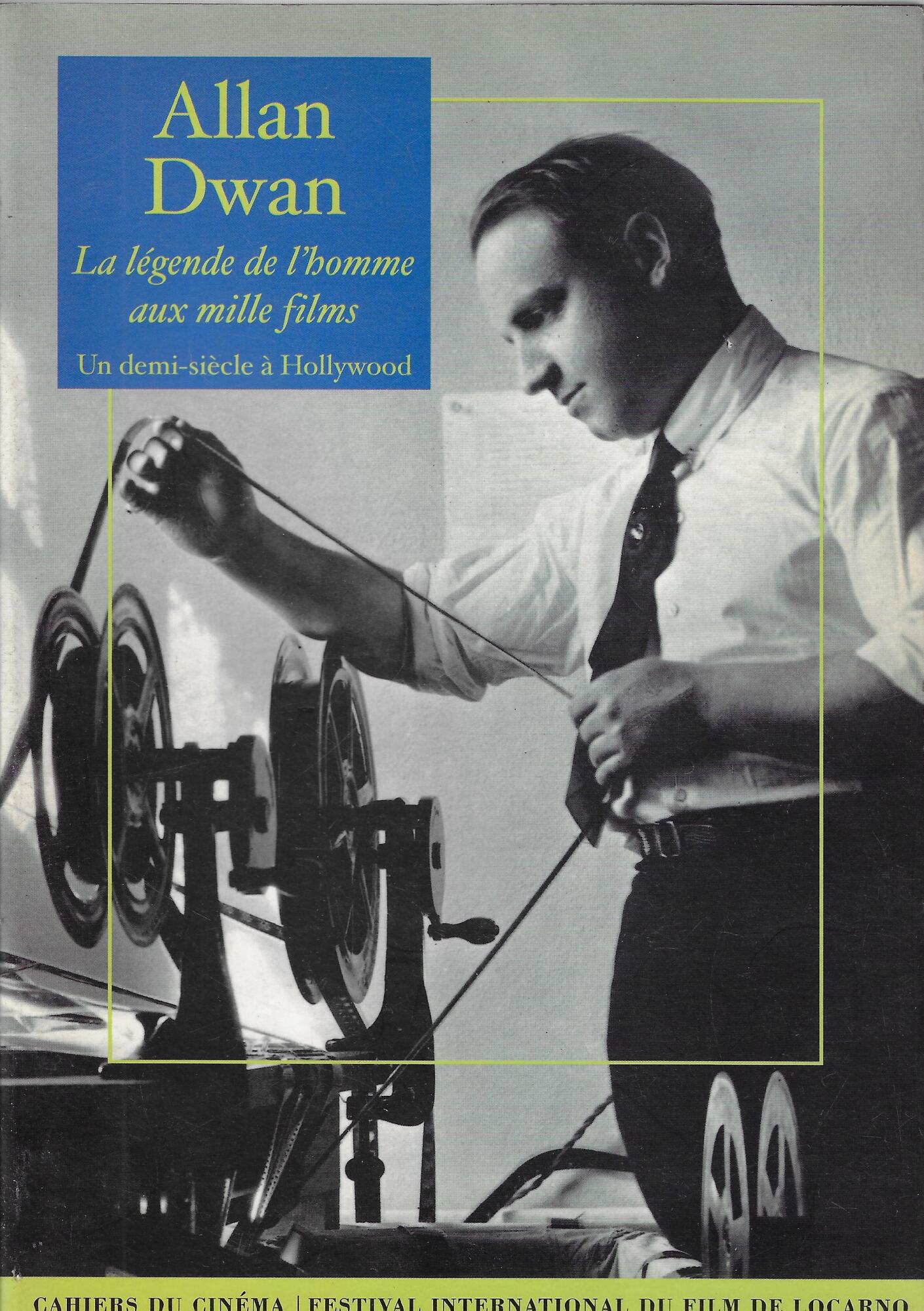 Allan Dwan, La Legende De L'Homme Aux Mille Films: Un …