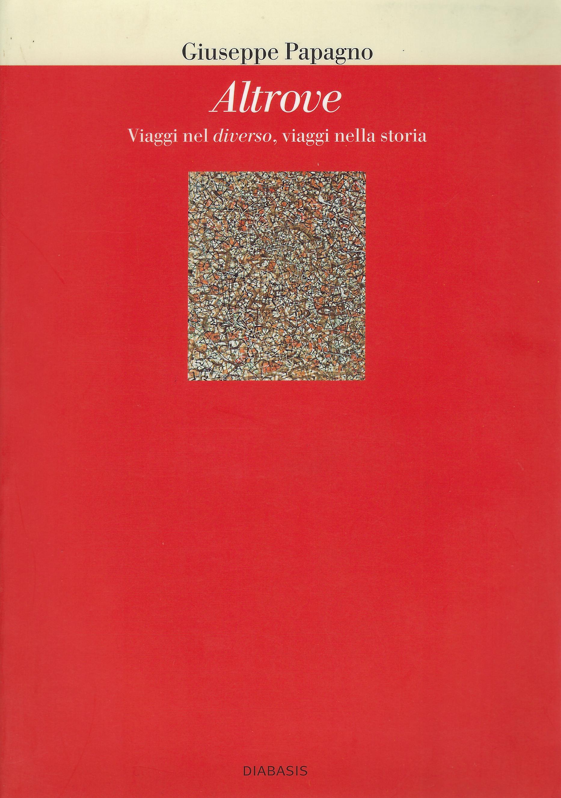 Altrove : viaggi nel diverso, viaggi nella storia